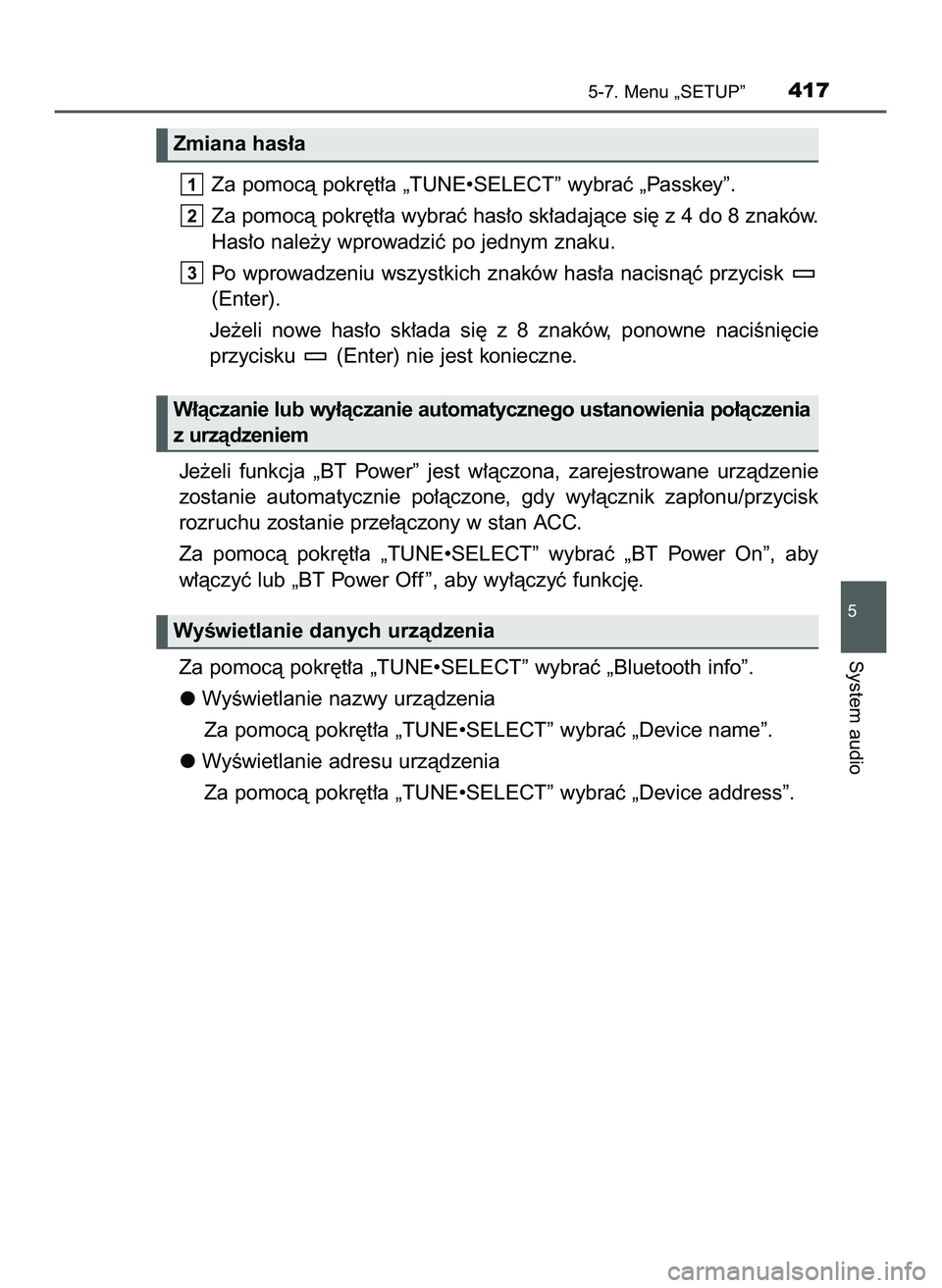 TOYOTA HILUX 2022  Instrukcja obsługi (in Polish) Za pomocà pokr´t∏a „TUNE•SELECT” wybraç „Passkey”.
Za pomocà pokr´t∏a wybraç has∏o sk∏adajàce si´ z 4 do 8 znaków.
Has∏o nale˝y wprowadziç po jednym znaku.
Po wprowadzen