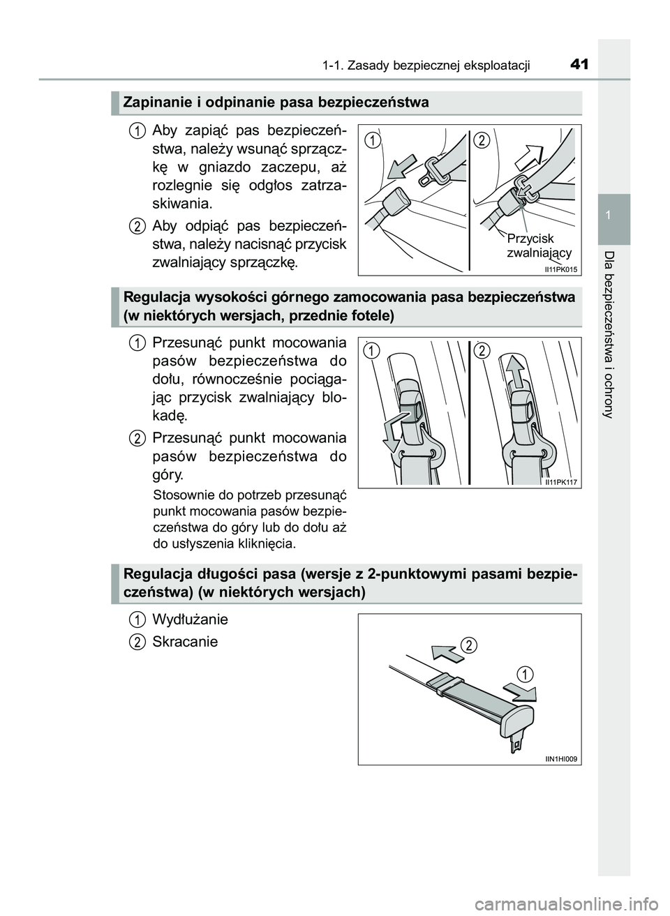 TOYOTA HILUX 2022  Instrukcja obsługi (in Polish) Aby  zapiàç  pas  bezpieczeƒ-
stwa, nale˝y wsunàç sprzàcz-
k´  w gniazdo  zaczepu,  a˝
rozlegnie  si´  odg∏os  zatrza-
skiwania.
Aby  odpiàç  pas  bezpieczeƒ-
stwa, nale˝y nacisnàç p