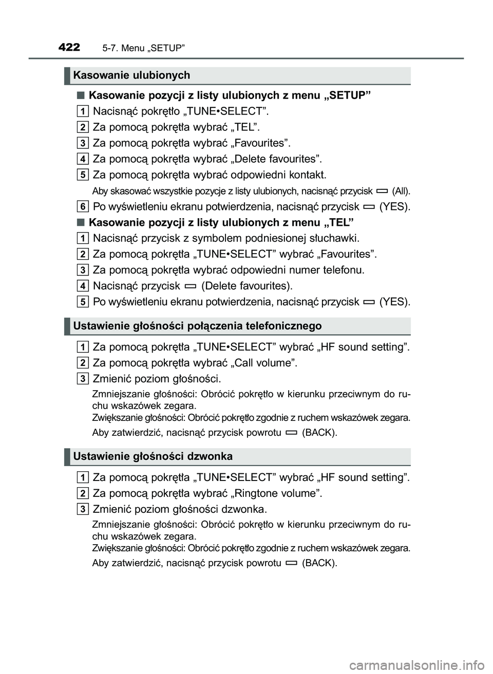 TOYOTA HILUX 2022 Instrukcja obsługi (in Polish) Kasowanie pozycji z listy ulubionych z menu „SETUP”
Nacisnàç pokr´t∏o „TUNE•SELECT”.
Za pomocà pokr´t∏a wybraç „TEL”.
Za pomocà pokr´t∏a wybraç „Favourites”.
Za pomoc TOYOTA HILUX 2022 Instrukcja obsługi (in Polish) Kasowanie pozycji z listy ulubionych z menu „SETUP”
Nacisnàç pokr´t∏o „TUNE•SELECT”.
Za pomocà pokr´t∏a wybraç „TEL”.
Za pomocà pokr´t∏a wybraç „Favourites”.
Za pomoc