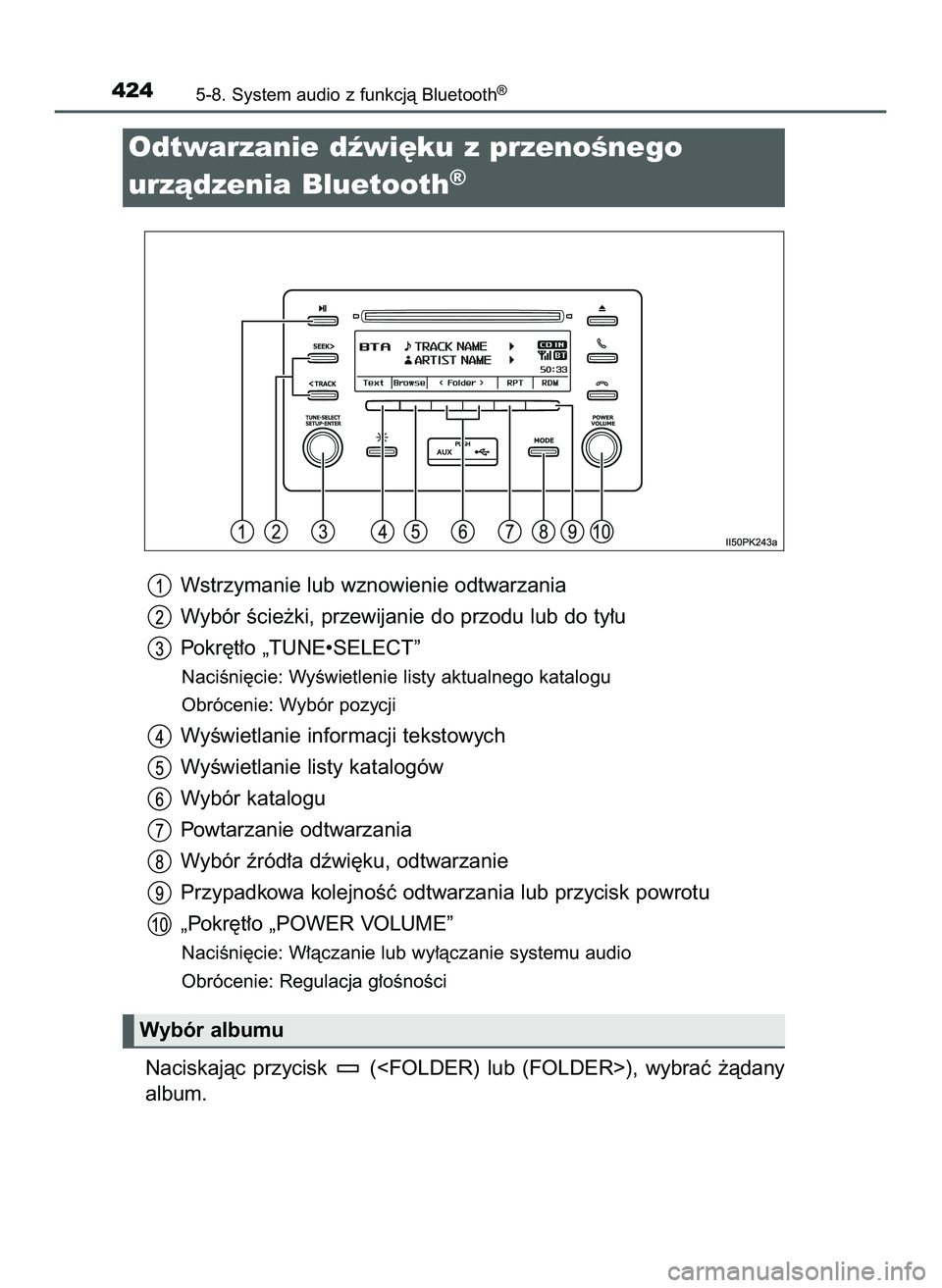 TOYOTA HILUX 2022 Instrukcja obsługi (in Polish) Wstrzymanie lub wznowienie odtwarzania
Wybór Êcie˝ki, przewijanie do przodu lub do ty∏u
Pokr´t∏o „TUNE•SELECT”
NaciÊni´cie: WyÊwietlenie listy aktualnego katalogu
Obrócenie: Wybór p TOYOTA HILUX 2022 Instrukcja obsługi (in Polish) Wstrzymanie lub wznowienie odtwarzania
Wybór Êcie˝ki, przewijanie do przodu lub do ty∏u
Pokr´t∏o „TUNE•SELECT”
NaciÊni´cie: WyÊwietlenie listy aktualnego katalogu
Obrócenie: Wybór p