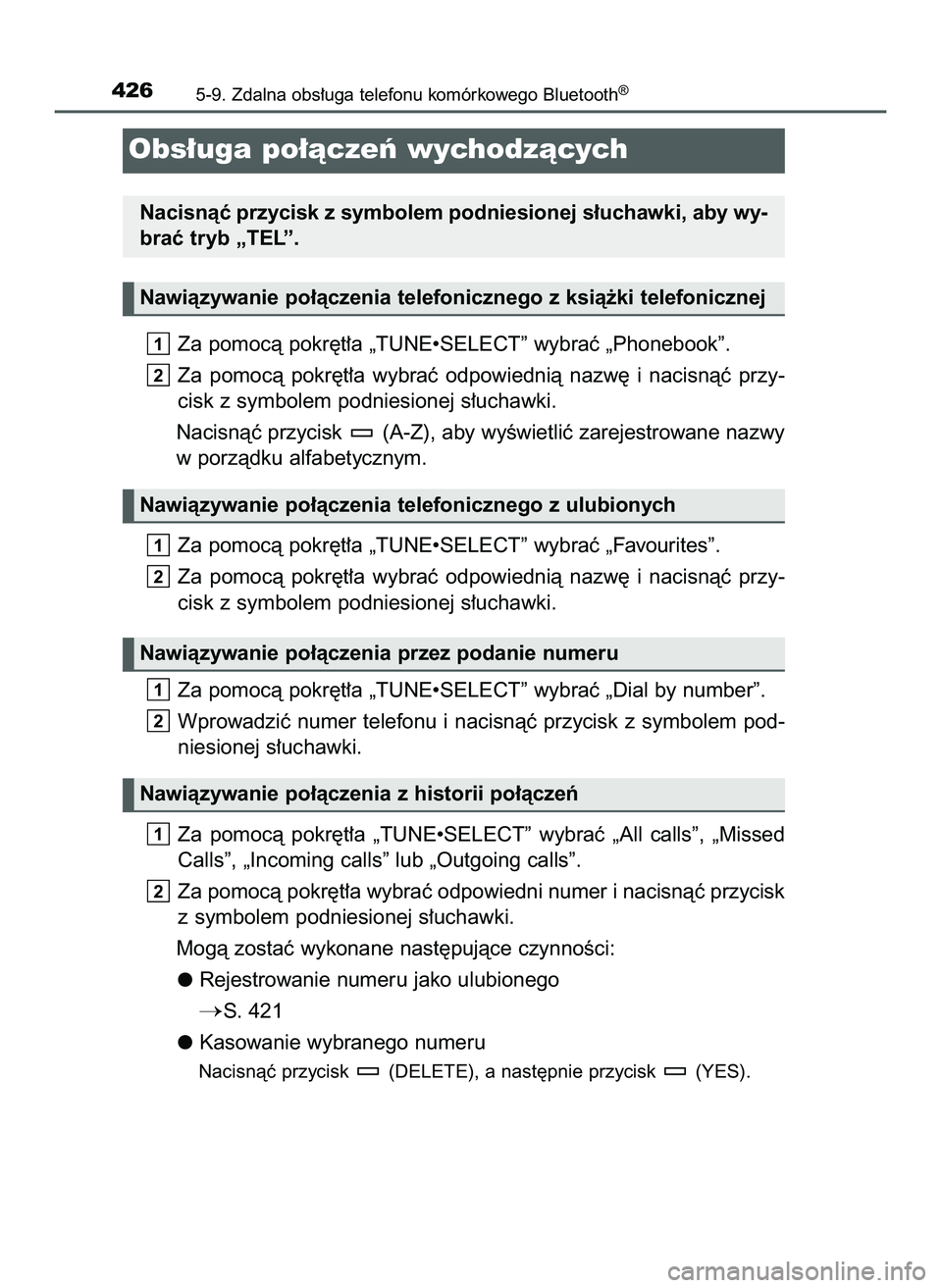 TOYOTA HILUX 2022 Instrukcja obsługi (in Polish) Za pomocà pokr´t∏a „TUNE•SELECT” wybraç „Phonebook”.
Za pomocà pokr´t∏a wybraç odpowiednià nazw´ i nacisnàç przy-
cisk z symbolem podniesionej s∏uchawki.
Nacisnàç pr TOYOTA HILUX 2022 Instrukcja obsługi (in Polish) Za pomocà pokr´t∏a „TUNE•SELECT” wybraç „Phonebook”.
Za pomocà pokr´t∏a wybraç odpowiednià nazw´ i nacisnàç przy-
cisk z symbolem podniesionej s∏uchawki.
Nacisnàç pr