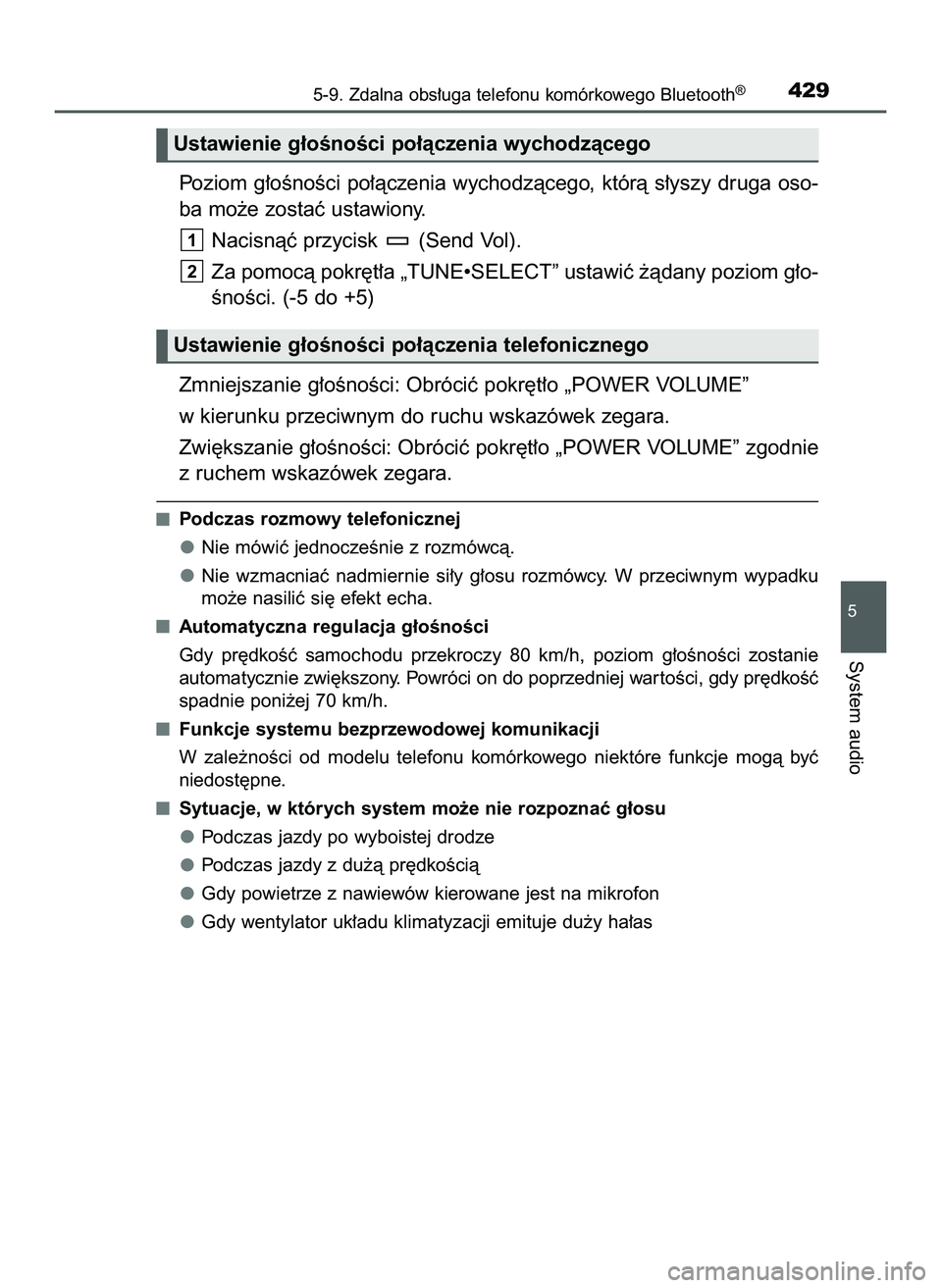 TOYOTA HILUX 2022  Instrukcja obsługi (in Polish) Poziom g∏oÊnoÊci po∏àczenia wychodzàcego, którà s∏yszy druga oso-
ba mo˝e zostaç ustawiony.
Nacisnàç przycisk  (Send Vol).
Za pomocà pokr´t∏a „TUNE•SELECT” ustawiç ˝àdany 
