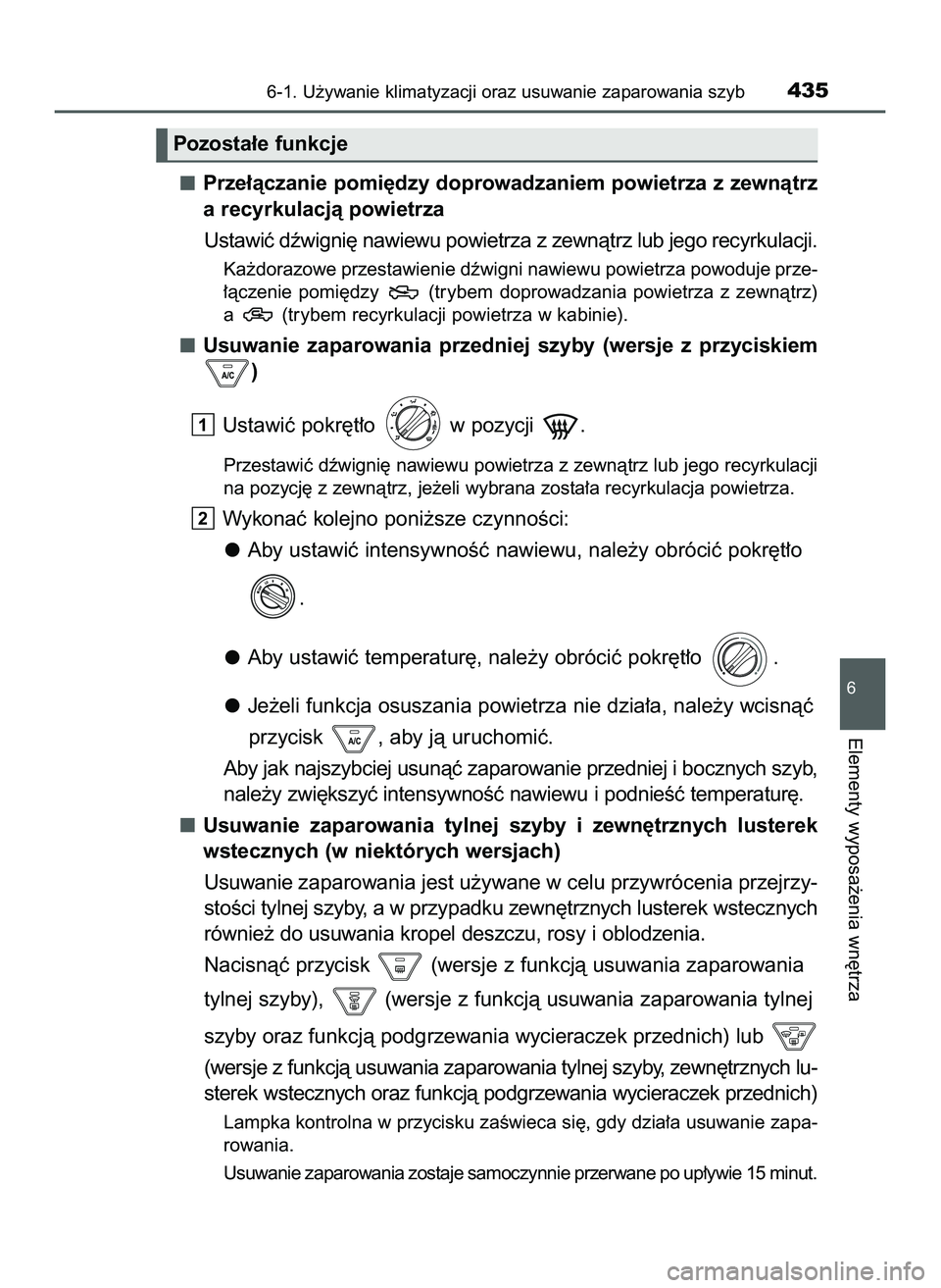TOYOTA HILUX 2022  Instrukcja obsługi (in Polish) Prze∏àczanie pomi´dzy doprowadzaniem powietrza z zewnàtrz
a recyrkulacjà powietrza
Ustawiç dêwigni´ nawiewu powietrza z zewnàtrz lub jego recyrkulacji.
Ka˝dorazowe przestawienie dêwigni na
