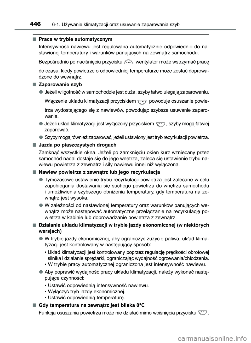 TOYOTA HILUX 2022  Instrukcja obsługi (in Polish) Praca w trybie automatycznym
IntensywnoÊç  nawiewu  jest  regulowana  automatycznie  odpowiednio  do  na-
stawionej temperatury i warunków panujàcych na zewnàtrz samochodu.
BezpoÊrednio po naci