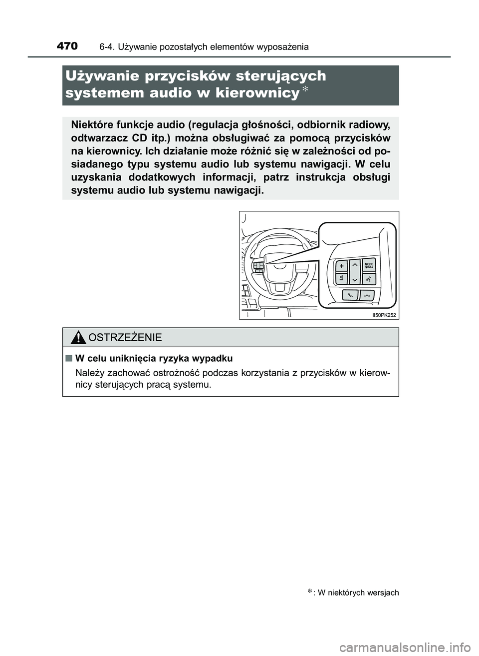 TOYOTA HILUX 2022  Instrukcja obsługi (in Polish) 4706-4. U˝ywanie pozosta∏ych elementów wyposa˝enia
U˝ywanie przycisków sterujàcych
systemem audio w kierownicy
✻
✻: W niektórych wersjach
Niektóre funkcje audio (regulacja g∏oÊnoÊci,