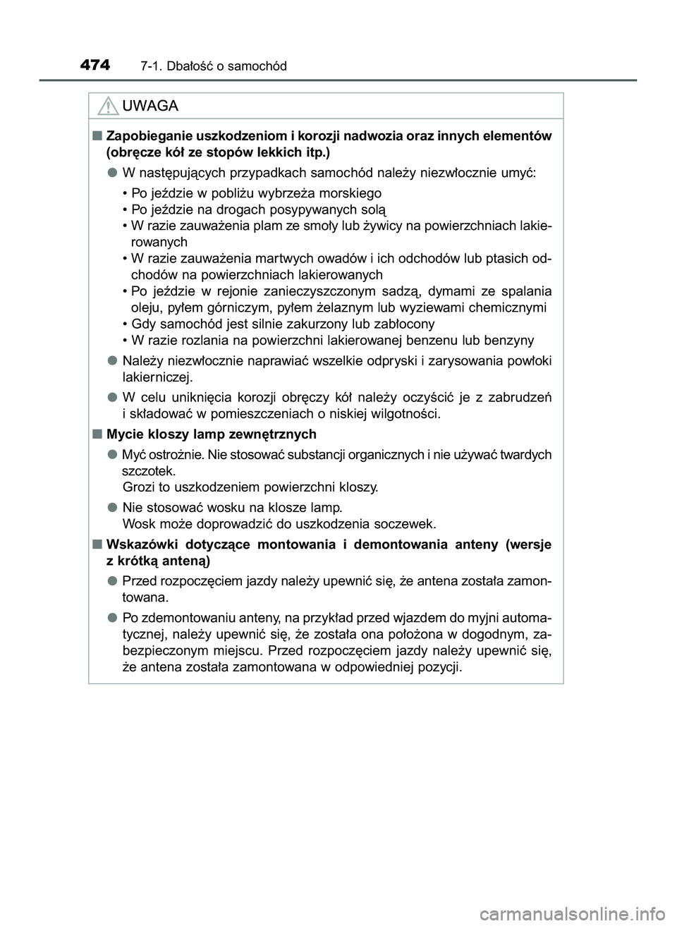 TOYOTA HILUX 2022  Instrukcja obsługi (in Polish) 4747-1. Dba∏oÊç o samochód
Zapobieganie uszkodzeniom i korozji nadwozia oraz innych elementów
(obr´cze kó∏ ze stopów lekkich itp.)
W nast´pujàcych przypadkach samochód nale˝y niezw∏o