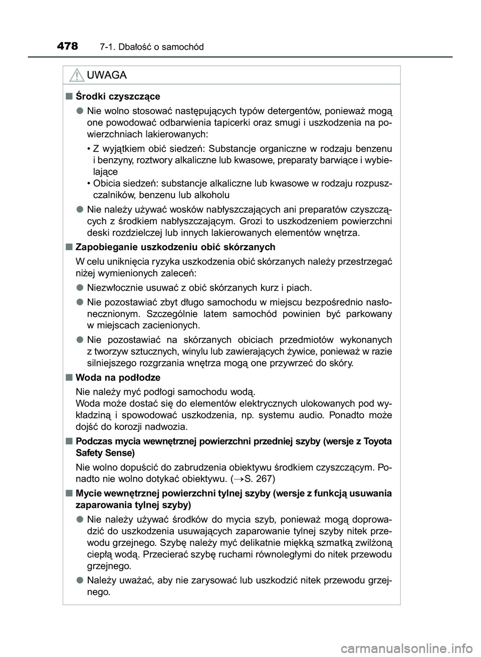 TOYOTA HILUX 2022  Instrukcja obsługi (in Polish) 4787-1. Dba∏oÊç o samochód
Ârodki czyszczàce
Nie wolno stosowaç nast´pujàcych typów detergentów, poniewa˝ mogà
one powodowaç odbarwienia tapicerki oraz smugi i uszkodzenia na po-
wierz