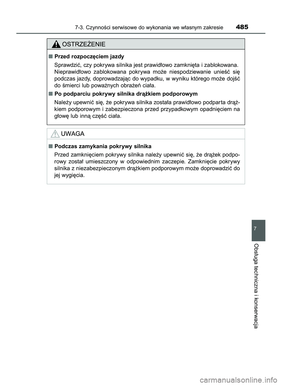 TOYOTA HILUX 2022  Instrukcja obsługi (in Polish) 7-3. CzynnoÊci serwisowe do wykonania we w∏asnym zakresie485
7
Obs∏uga techniczna i konserwacja
Przed rozpocz´ciem jazdy
Sprawdziç, czy pokrywa silnika jest prawid∏owo zamkni´ta i zablokowa