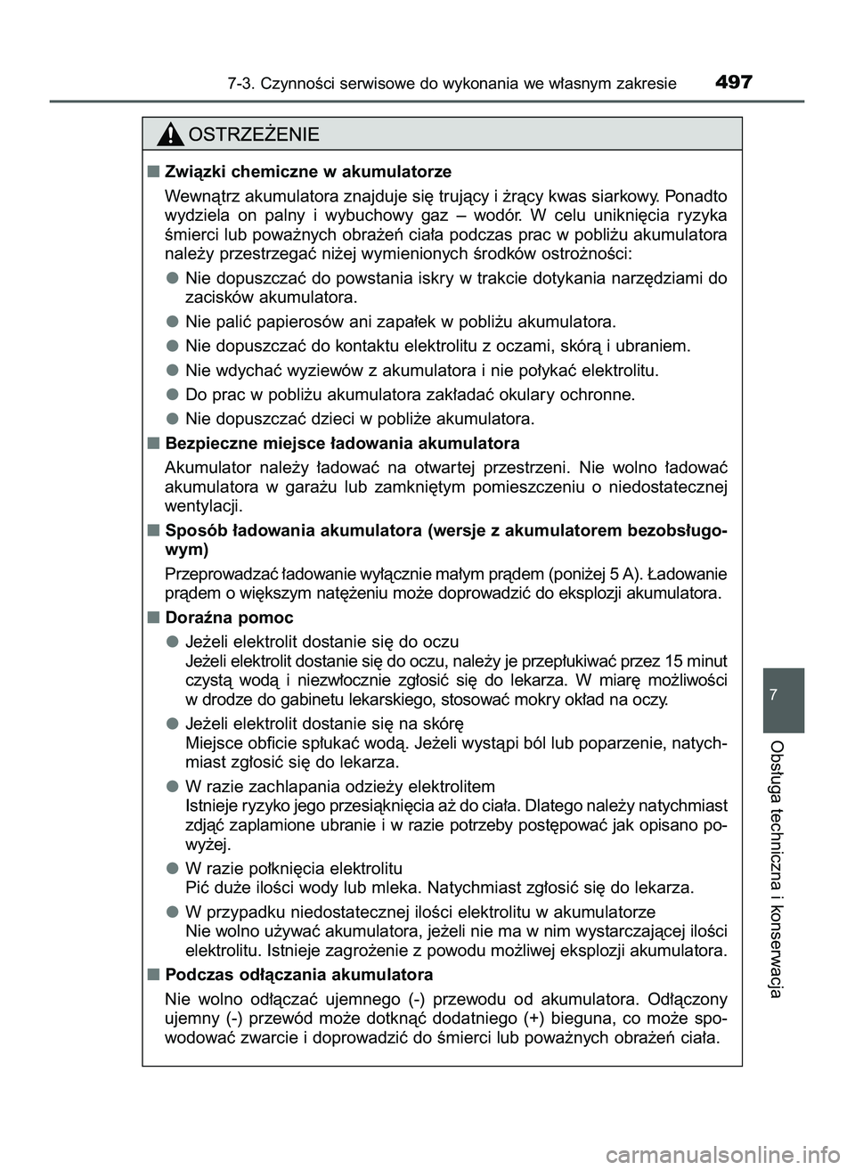TOYOTA HILUX 2022  Instrukcja obsługi (in Polish) 7-3. CzynnoÊci serwisowe do wykonania we w∏asnym zakresie497
7
Obs∏uga techniczna i konserwacja
Zwiàzki chemiczne w akumulatorze
Wewnàtrz akumulatora znajduje si´ trujàcy i ˝ràcy kwas siar