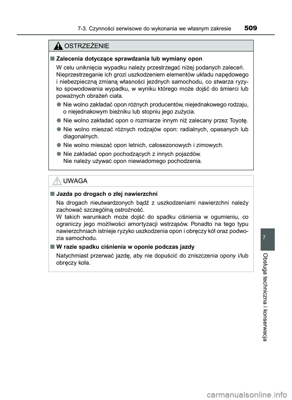 TOYOTA HILUX 2022  Instrukcja obsługi (in Polish) 7-3. CzynnoÊci serwisowe do wykonania we w∏asnym zakresie509
7
Obs∏uga techniczna i konserwacja
Zalecenia dotyczàce sprawdzania lub wymiany opon
W celu unikni´cia wypadku nale˝y przestrzegaç