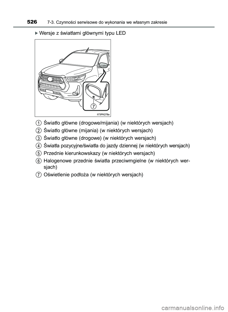 TOYOTA HILUX 2022  Instrukcja obsługi (in Polish) ó Wersje z Êwiat∏ami g∏ównymi typu LED
Âwiat∏o g∏ówne (drogowe/mijania) (w niektórych wersjach)
Âwiat∏o g∏ówne (mijania) (w niektórych wersjach)
Âwiat∏o g∏ówne (drogowe) (w 
