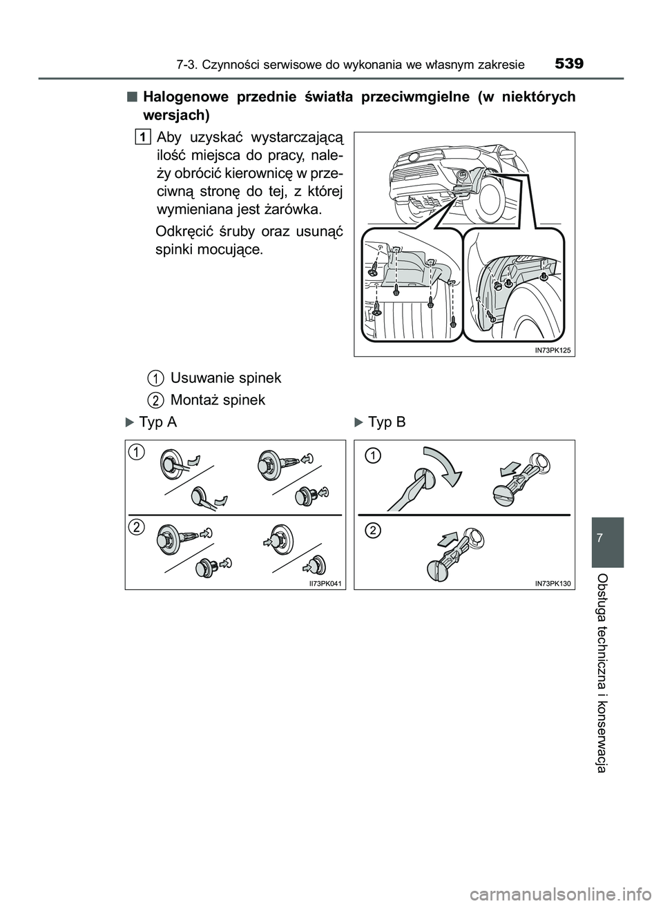 TOYOTA HILUX 2022  Instrukcja obsługi (in Polish) Halogenowe  przednie  Êwiat∏a  przeciwmgielne  (w niektórych
wersjach)
Aby  uzyskaç  wystarczajàcà
iloÊç  miejsca  do  pracy,  nale-
˝y obróciç kierownic´ w prze-
ciwnà  stron´  do  tej