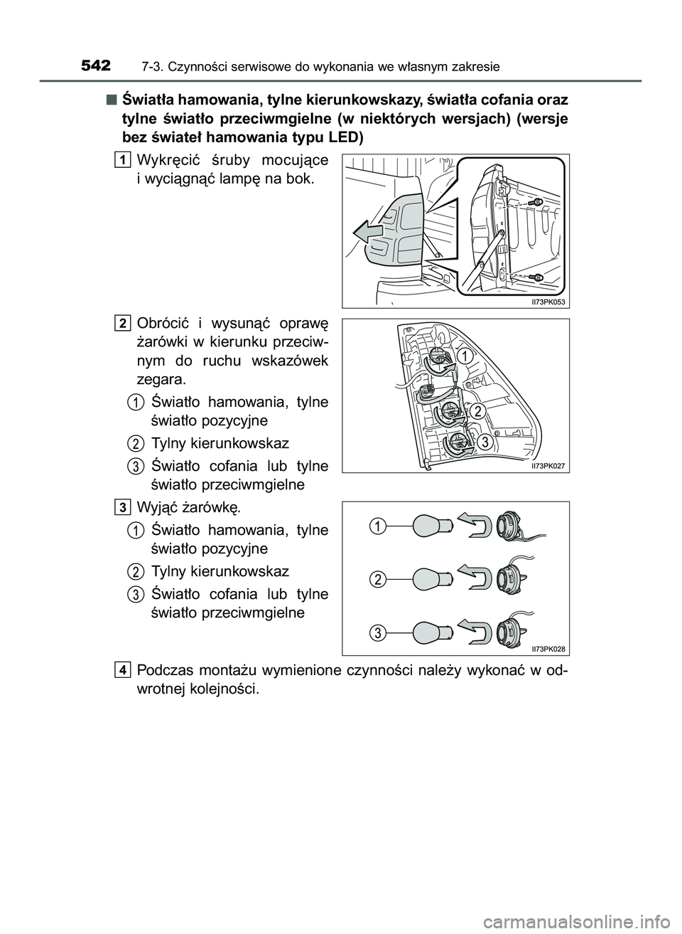 TOYOTA HILUX 2022  Instrukcja obsługi (in Polish) Âwiat∏a hamowania, tylne kierunkowskazy, Êwiat∏a cofania oraz
tylne  Êwiat∏o  przeciwmgielne  (w niektórych  wersjach)  (wersje
bez Êwiate∏ hamowania typu LED)
Wykr´ciç  Êruby  mocujà