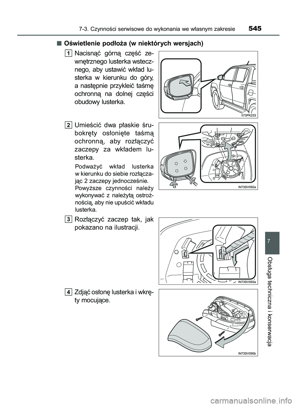 TOYOTA HILUX 2022  Instrukcja obsługi (in Polish) OÊwietlenie pod∏o˝a (w niektórych wersjach)
Nacisnàç  górnà  cz´Êç  ze-
wn´trznego lusterka wstecz-
nego,  aby  ustawiç  wk∏ad  lu-
sterka  w kierunku  do  góry,
a nast´pnie  przykle