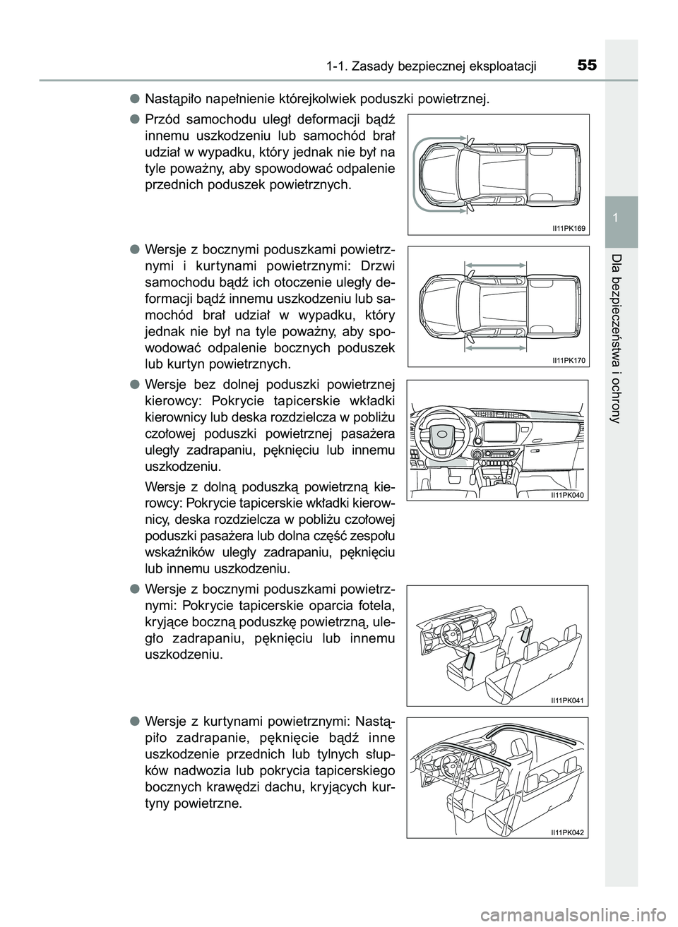 TOYOTA HILUX 2022  Instrukcja obsługi (in Polish) Nastàpi∏o nape∏nienie którejkolwiek poduszki powietrznej.
Przód  samochodu  uleg∏  deformacji  bàdê
innemu  uszkodzeniu  lub  samochód  bra∏
udzia∏ w wypadku, który jednak nie by∏ n