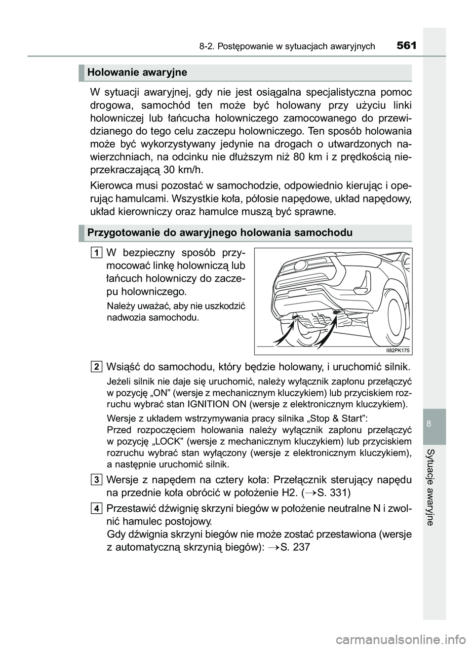 TOYOTA HILUX 2022  Instrukcja obsługi (in Polish) W sytuacji  awaryjnej,  gdy  nie  jest  osiàgalna  specjalistyczna  pomoc
drogowa,  samochód  ten  mo˝e  byç  holowany  przy  u˝yciu  linki 
holowniczej  lub  ∏aƒcucha  holowniczego  zamocowan