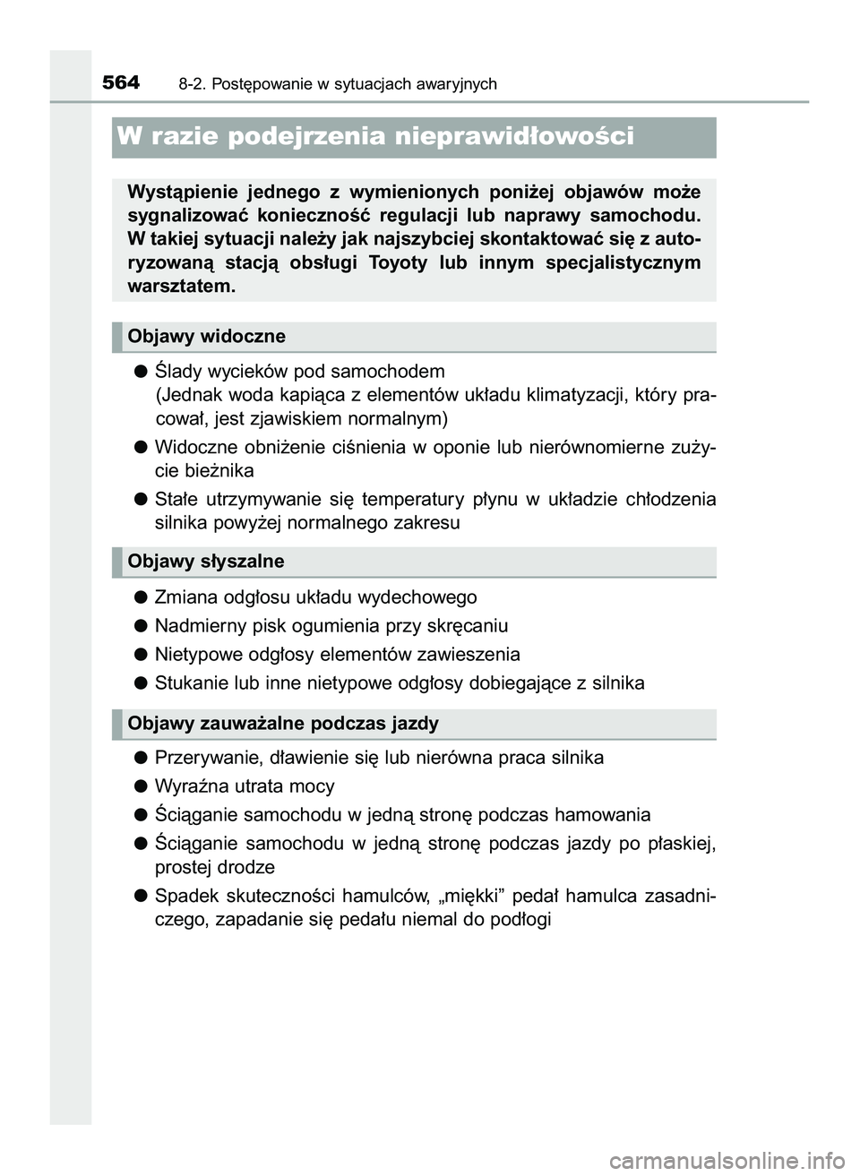 TOYOTA HILUX 2022  Instrukcja obsługi (in Polish) Âlady wycieków pod samochodem
(Jednak woda kapiàca z elementów uk∏adu klimatyzacji, który pra-
cowa∏, jest zjawiskiem normalnym)
Widoczne  obni˝enie  ciÊnienia  w oponie  lub  nierównomier