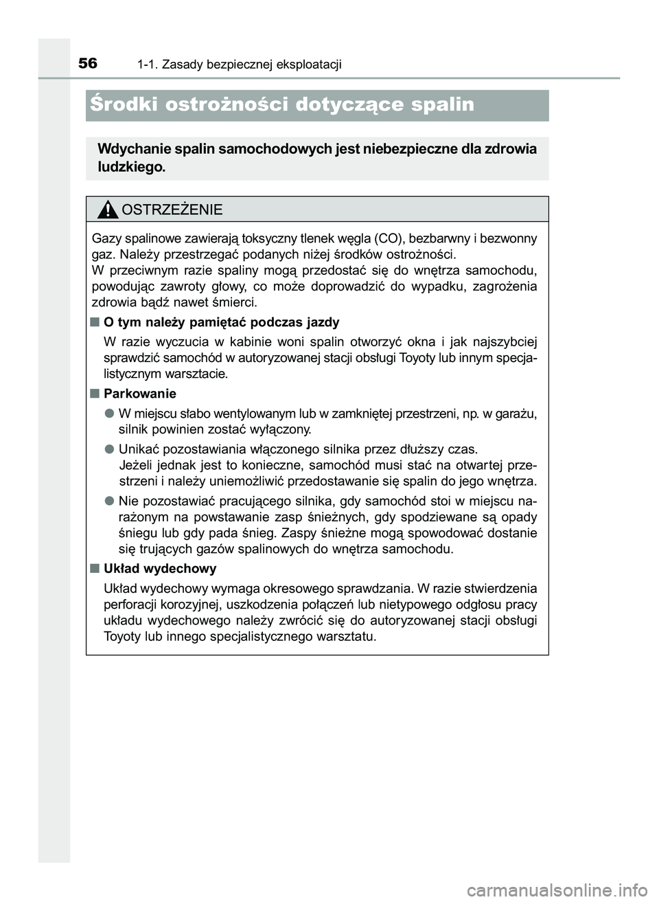 TOYOTA HILUX 2022  Instrukcja obsługi (in Polish) 561-1. Zasady bezpiecznej eksploatacji
Ârodki ostro˝noÊci dotyczàce spalin
Wdychanie spalin samochodowych jest niebezpieczne dla zdrowia
ludzkiego.
Gazy spalinowe zawierajà toksyczny tlenek w´gl