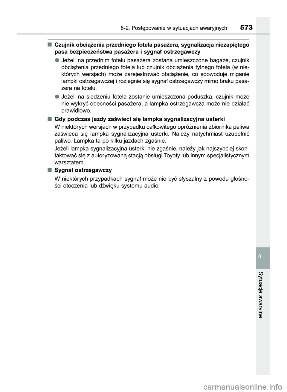 TOYOTA HILUX 2022  Instrukcja obsługi (in Polish) Czujnik obcià˝enia przedniego fotela pasa˝era, sygnalizacja niezapi´tego
pasa bezpieczeƒstwa pasa˝era i sygna∏ ostrzegawczy
Je˝eli  na  przednim  fotelu  pasa˝era  zostanà  umieszczone  bag