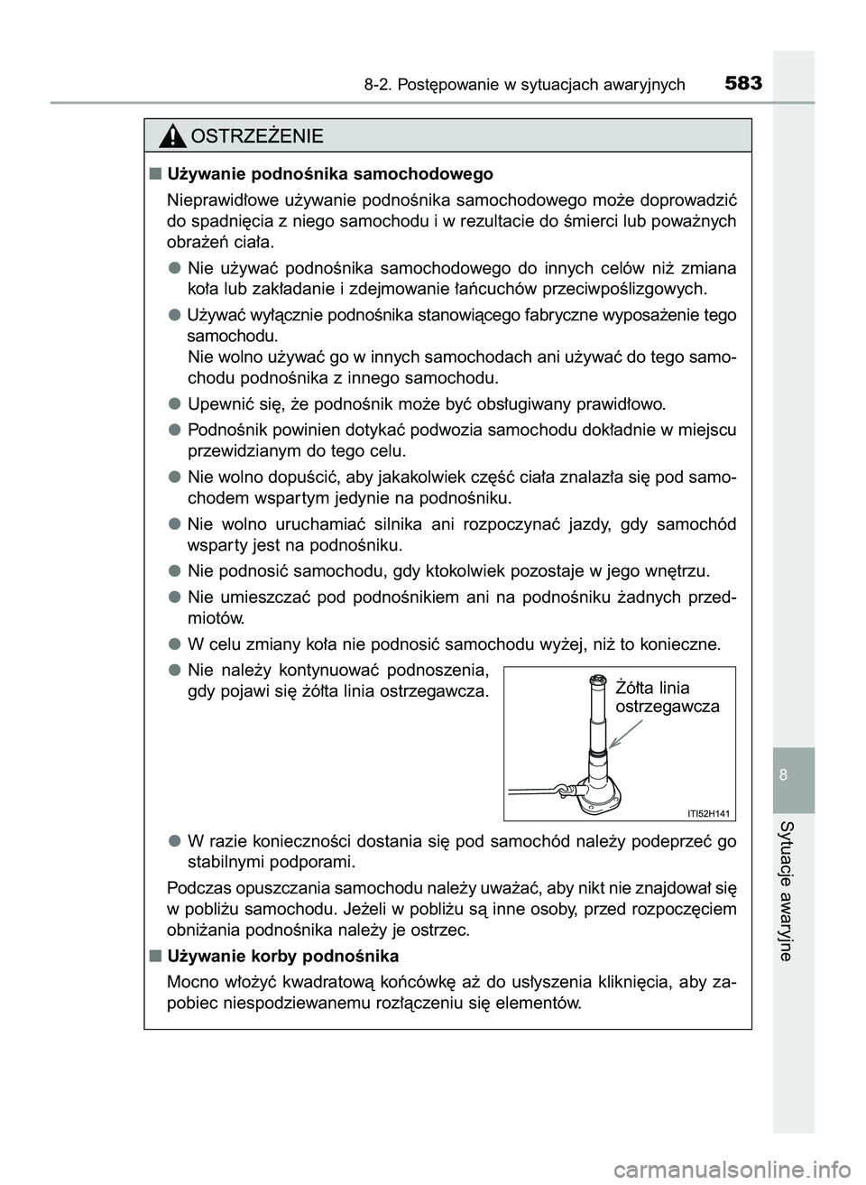 TOYOTA HILUX 2022  Instrukcja obsługi (in Polish) 8-2. Post´powanie w sytuacjach awaryjnych583
8
Sytuacje awaryjne
U˝ywanie podnoÊnika samochodowego
Nieprawid∏owe  u˝ywanie  podnoÊnika  samochodowego  mo˝e  doprowadziç
do spadni´cia z nieg