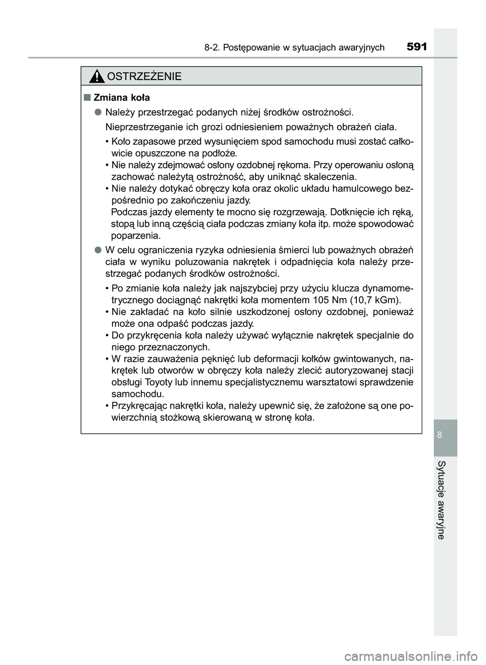 TOYOTA HILUX 2022  Instrukcja obsługi (in Polish) 8-2. Post´powanie w sytuacjach awaryjnych591
8
Sytuacje awaryjne
Zmiana ko∏a
Nale˝y przestrzegaç podanych ni˝ej Êrodków ostro˝noÊci.
Nieprzestrzeganie ich grozi odniesieniem powa˝nych obra