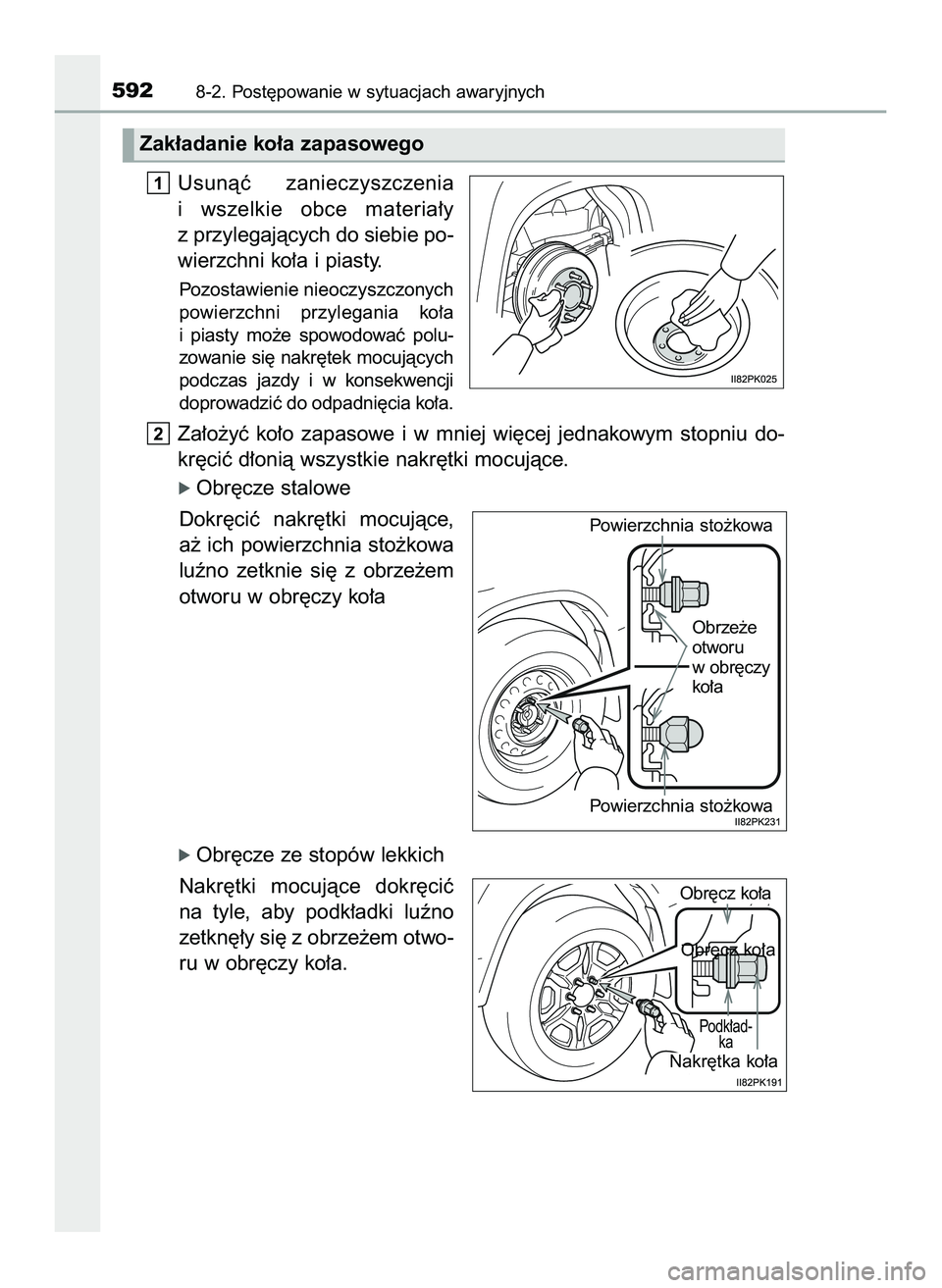 TOYOTA HILUX 2022  Instrukcja obsługi (in Polish) 8-2. Post´powanie w sytuacjach awaryjnych
Usunàç  zanieczyszczenia
i wszelkie  obce  materia∏y
z przylegajàcych do siebie po-
wierzchni ko∏a i piasty.
Pozostawienie nieoczyszczonych
powierzchn