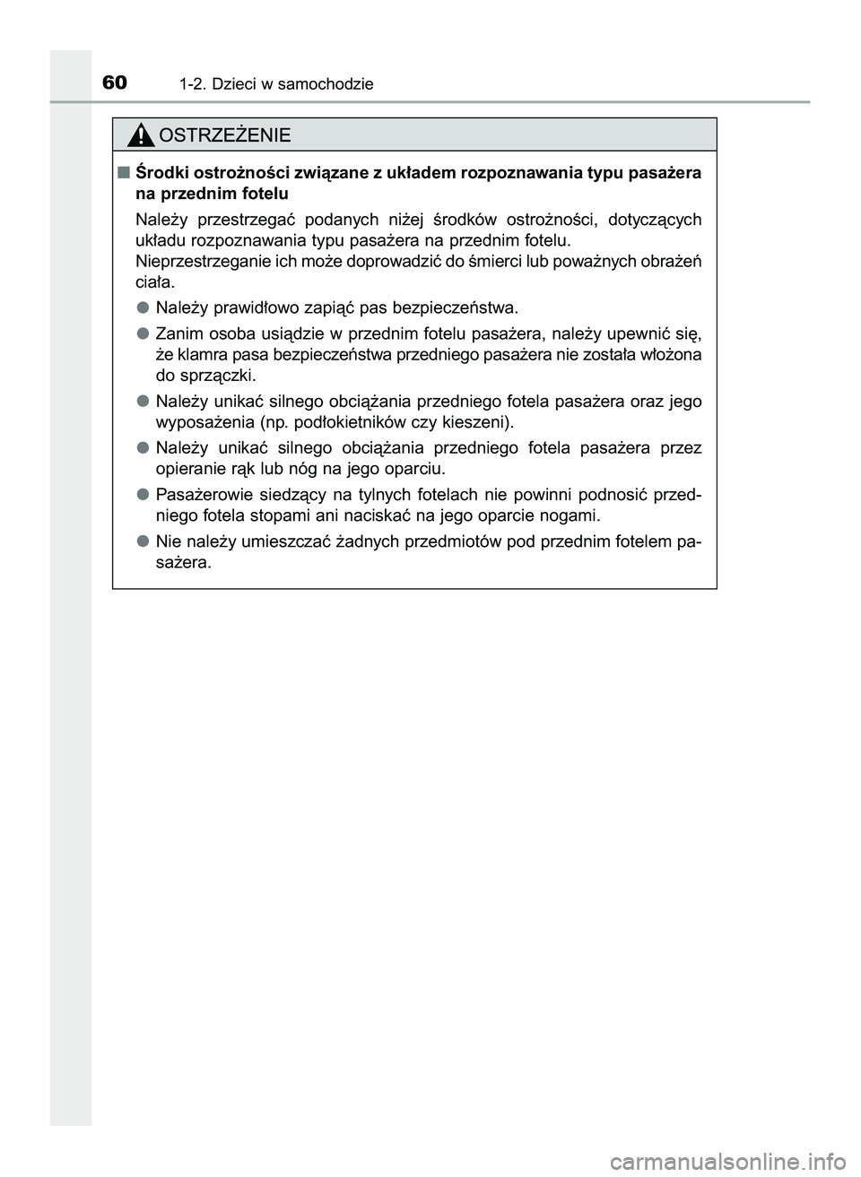 TOYOTA HILUX 2022  Instrukcja obsługi (in Polish) 601-2. Dzieci w samochodzie
Ârodki ostro˝noÊci zwiàzane z uk∏adem rozpoznawania typu pasa˝era
na przednim fotelu
Nale˝y  przestrzegaç  podanych  ni˝ej  Êrodków  ostro˝noÊci,  dotyczàcy