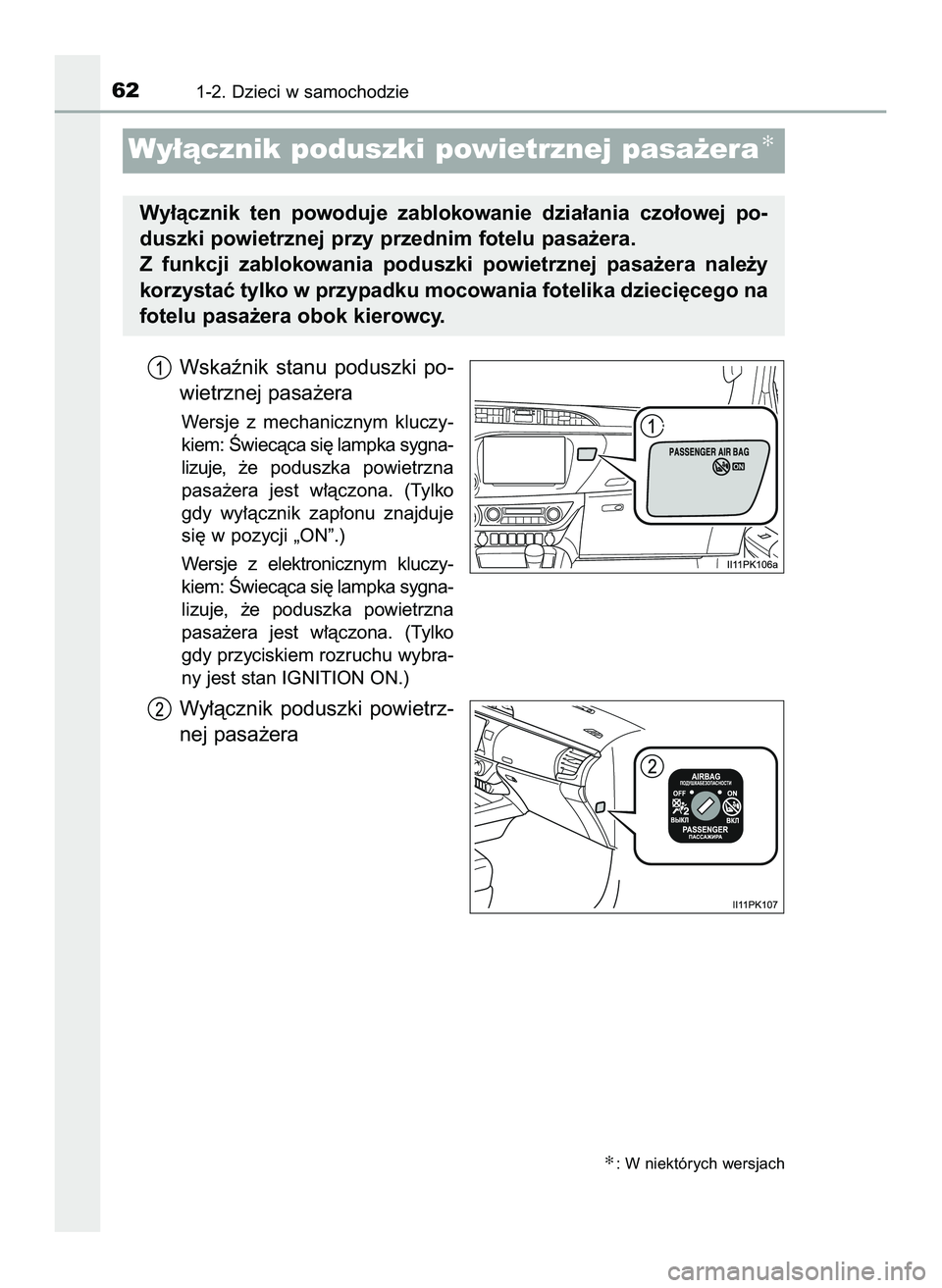 TOYOTA HILUX 2022  Instrukcja obsługi (in Polish) Wskaênik  stanu  poduszki  po-
wietrznej pasa˝era
Wersje  z mechanicznym  kluczy-
kiem: Âwiecàca si´ lampka sygna-
lizuje, ˝e poduszka  powietrzna
pasa˝era  jest  w∏àczona.  (Tylko
gdy  wy