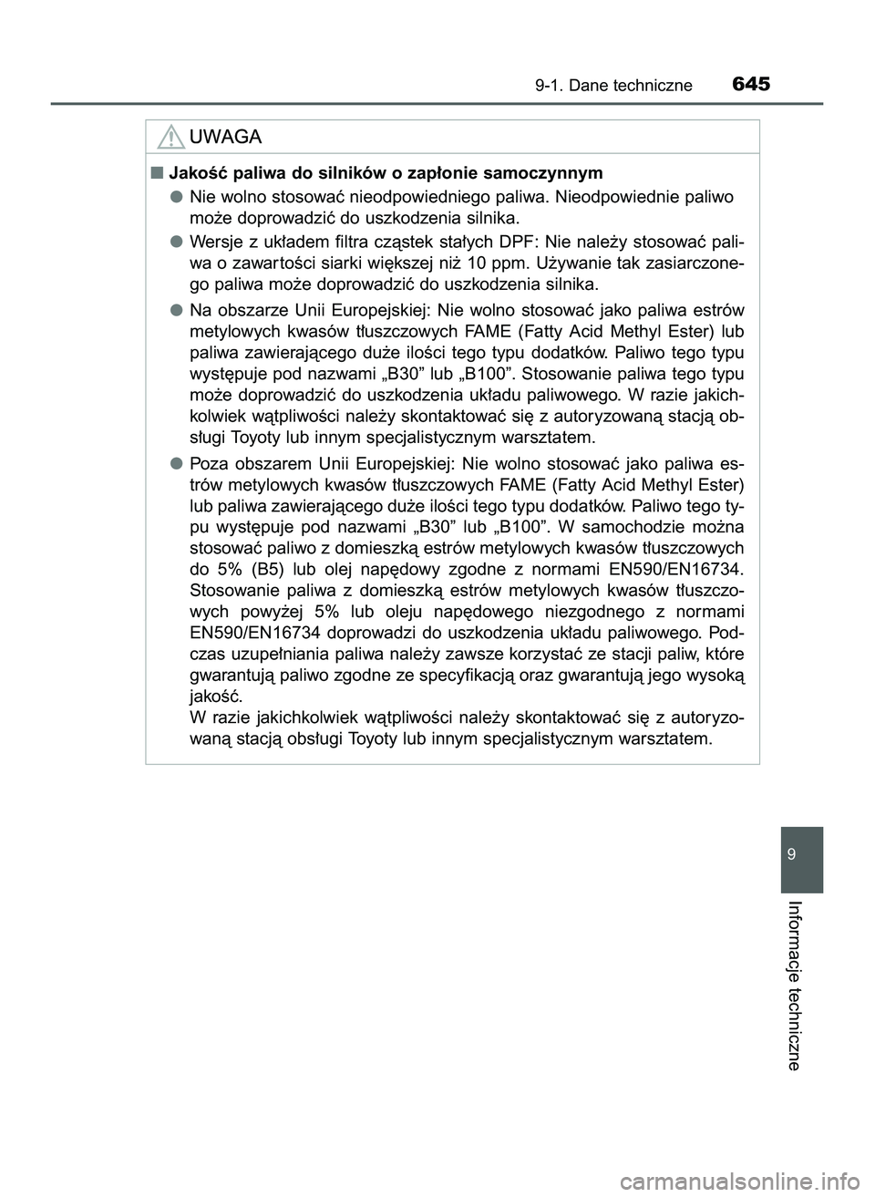 TOYOTA HILUX 2022  Instrukcja obsługi (in Polish) 9-1. Dane techniczne645
9
Informacje techniczne
JakoÊç paliwa do silników o zap∏onie samoczynnym
Nie wolno stosowaç nieodpowiedniego paliwa. Nieodpowiednie paliwo
mo˝e doprowadziç do uszkodze