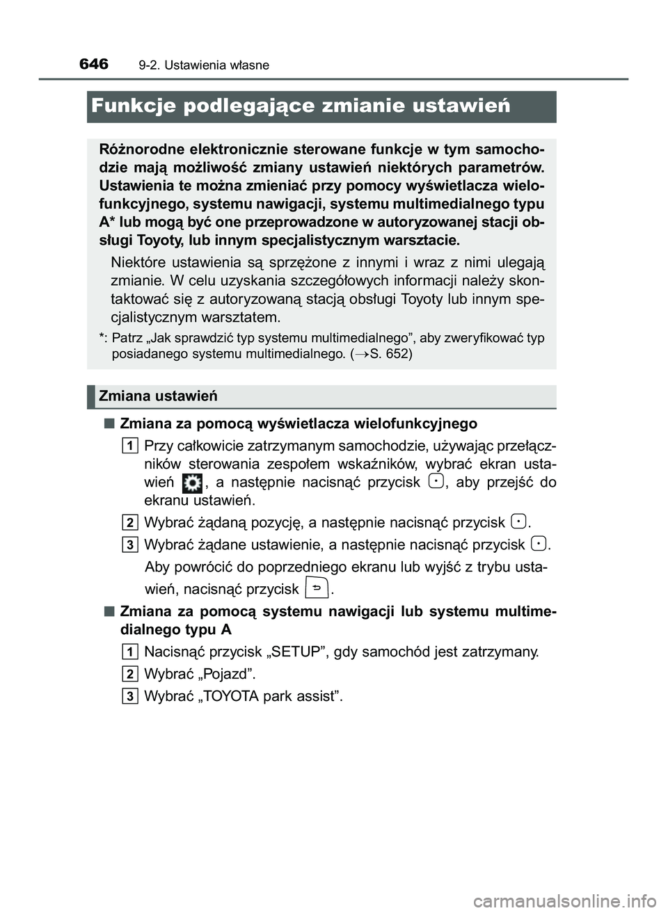 TOYOTA HILUX 2022  Instrukcja obsługi (in Polish) Zmiana za pomocà wyÊwietlacza wielofunkcyjnego
Przy ca∏kowicie zatrzymanym samochodzie, u˝ywajàc prze∏àcz-
ników  sterowania  zespo∏em  wskaêników,  wybraç  ekran  usta-
wieƒ  ,  a nas