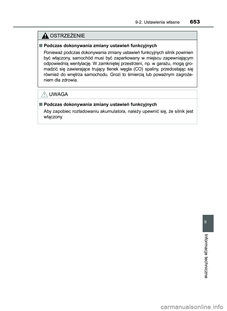 TOYOTA HILUX 2022  Instrukcja obsługi (in Polish) 9-2. Ustawienia w∏asne653
9
Informacje techniczne
Podczas dokonywania zmiany ustawieƒ funkcyjnych
Poniewa˝ podczas dokonywania zmiany ustawieƒ funkcyjnych silnik powinien
byç  w∏àczony,  sam