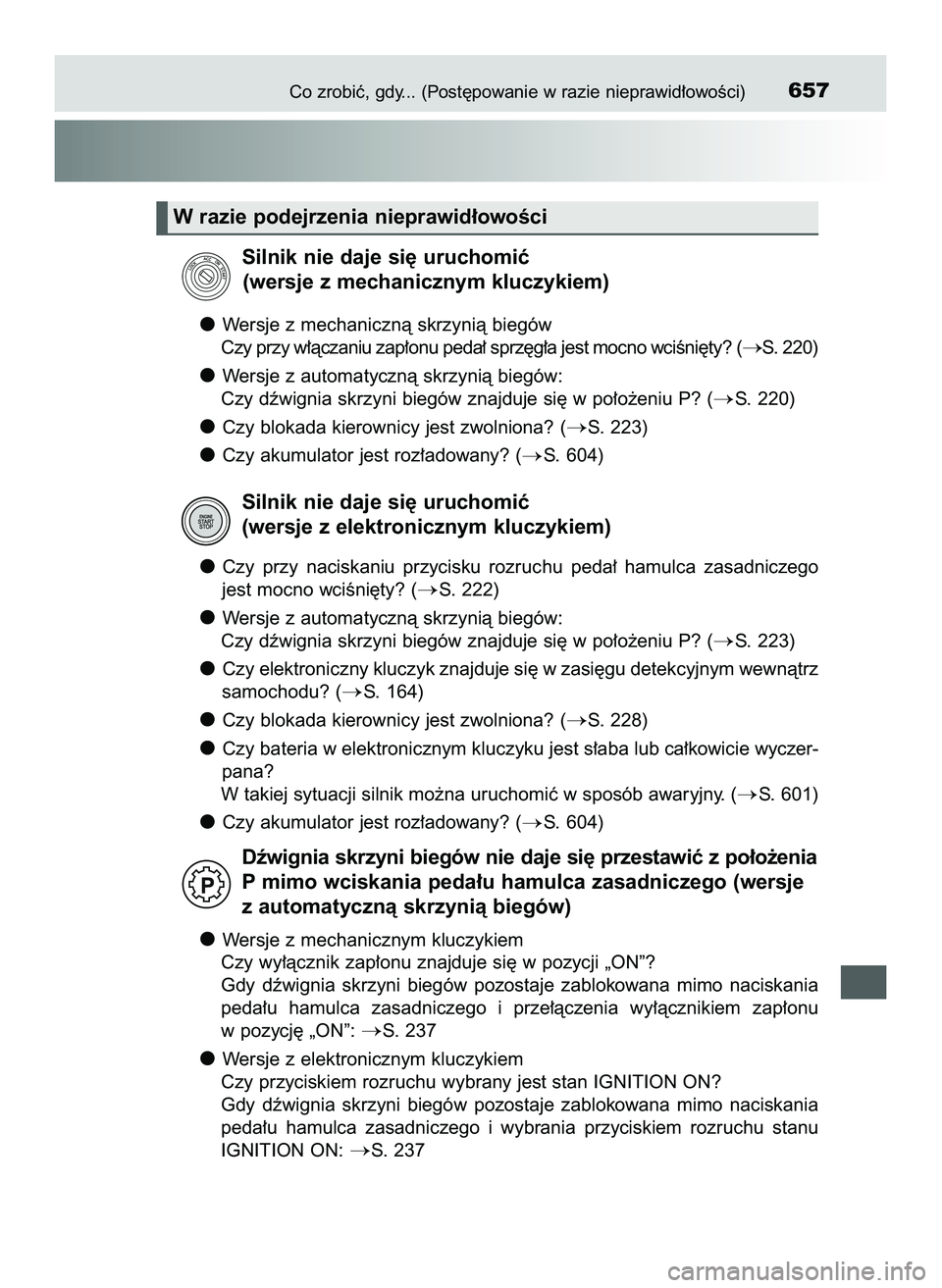 TOYOTA HILUX 2022  Instrukcja obsługi (in Polish) Co zrobiç, gdy... (Post´powanie w razie nieprawid∏owoÊci)657
Silnik nie daje si´ uruchomiç 
(wersje z mechanicznym kluczykiem)
Wersje z mechanicznà skrzynià biegów
Czy przy w∏àczaniu zap