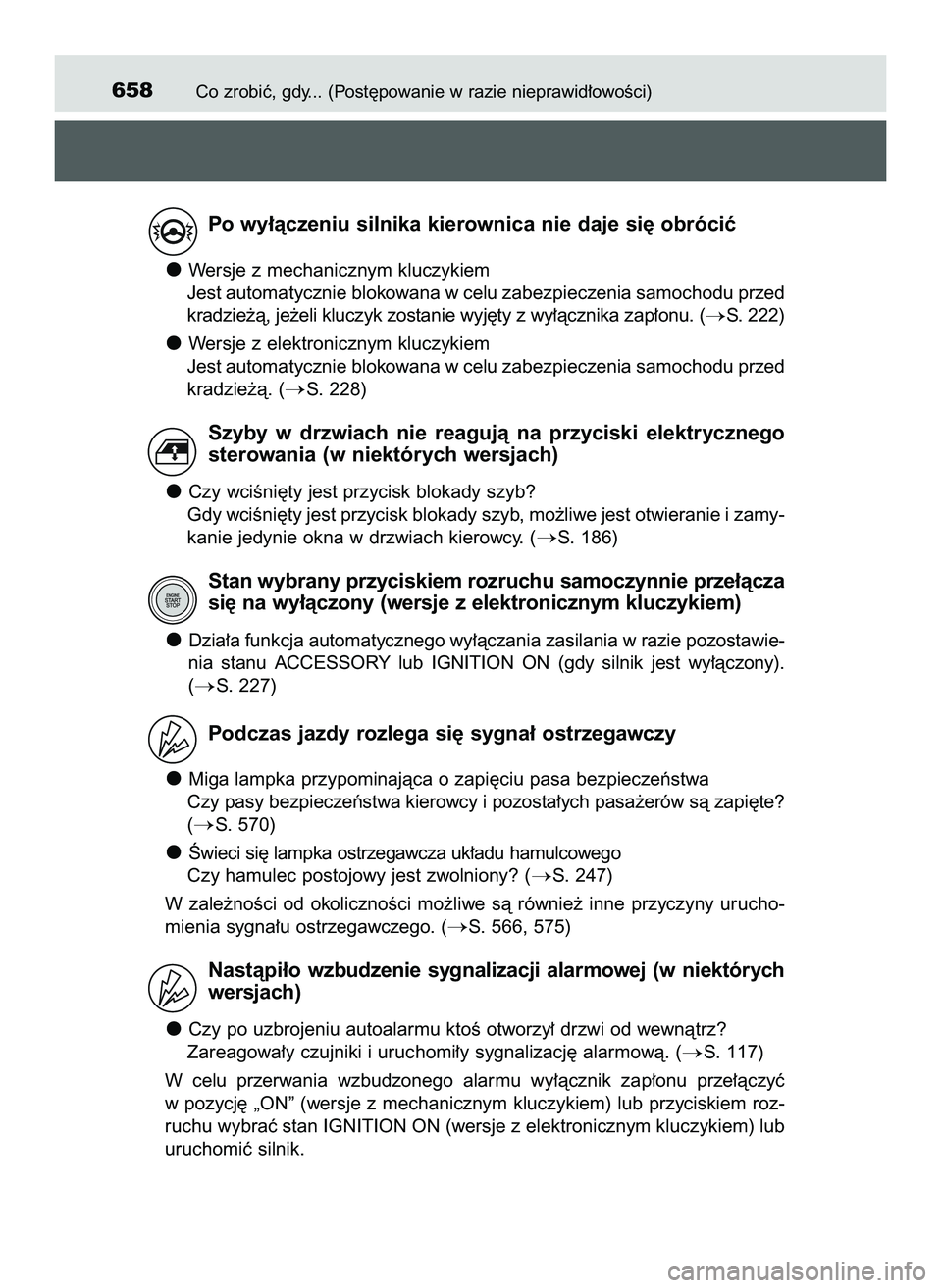 TOYOTA HILUX 2022  Instrukcja obsługi (in Polish) Co zrobiç, gdy... (Post´powanie w razie nieprawid∏owoÊci)658
Po wy∏àczeniu silnika kierownica nie daje si´ obróciç
Wersje z mechanicznym kluczykiem
Jest automatycznie blokowana w celu zabez