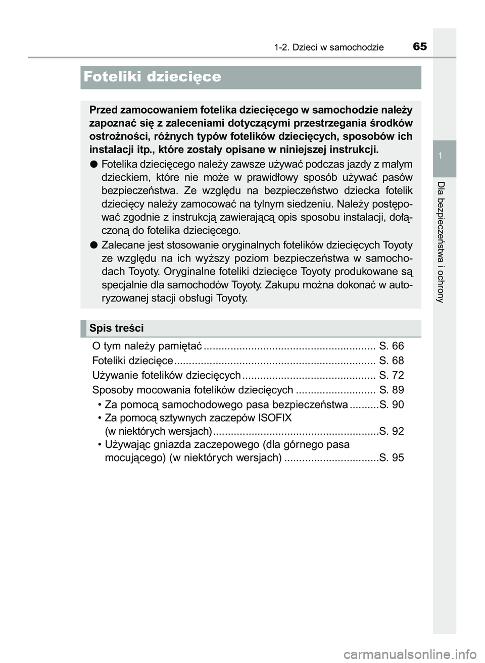 TOYOTA HILUX 2022  Instrukcja obsługi (in Polish) O tym nale˝y pami´taç .......................................................... S. 66
Foteliki dzieci´ce .................................................................... S. 68
U˝ywanie fotel