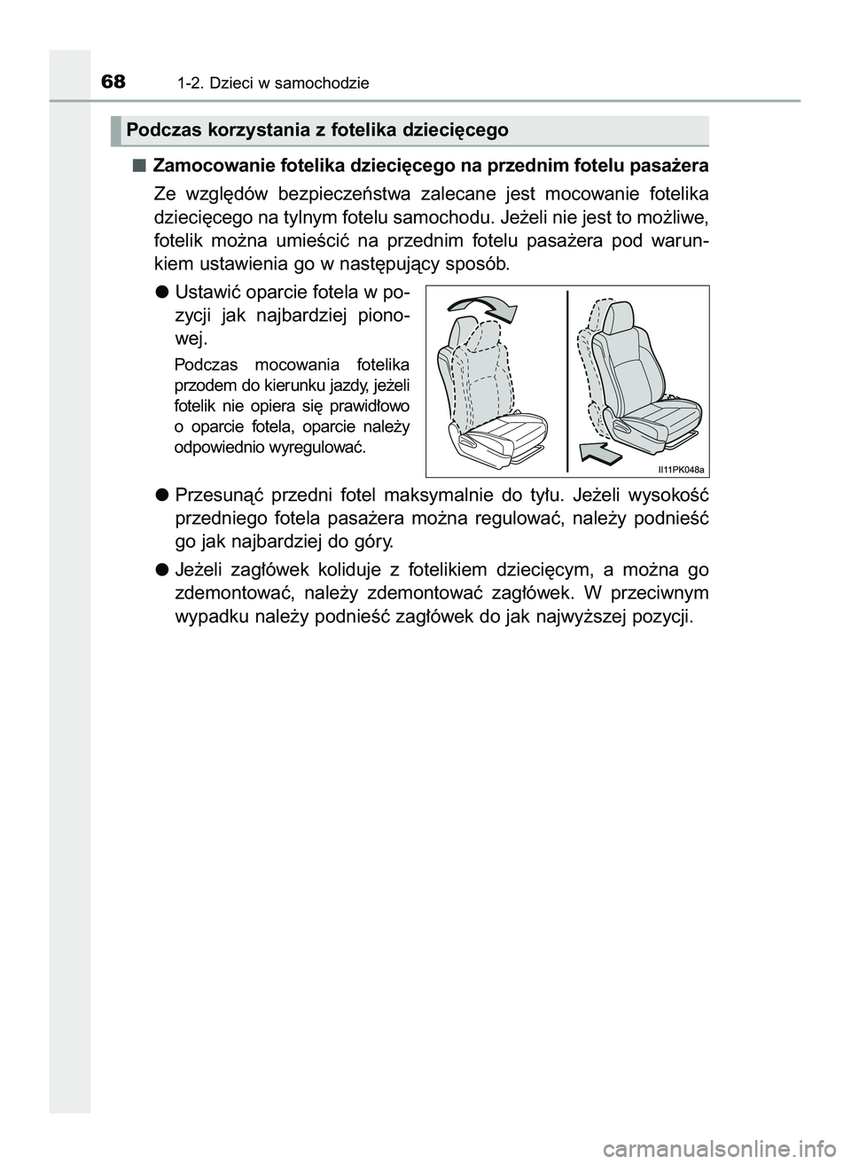 TOYOTA HILUX 2022  Instrukcja obsługi (in Polish) Zamocowanie fotelika dzieci´cego na przednim fotelu pasa˝era
Ze  wzgl´dów  bezpieczeƒstwa  zalecane  jest  mocowanie  fotelika
dzieci´cego na tylnym fotelu samochodu. Je˝eli nie jest to mo˝liw