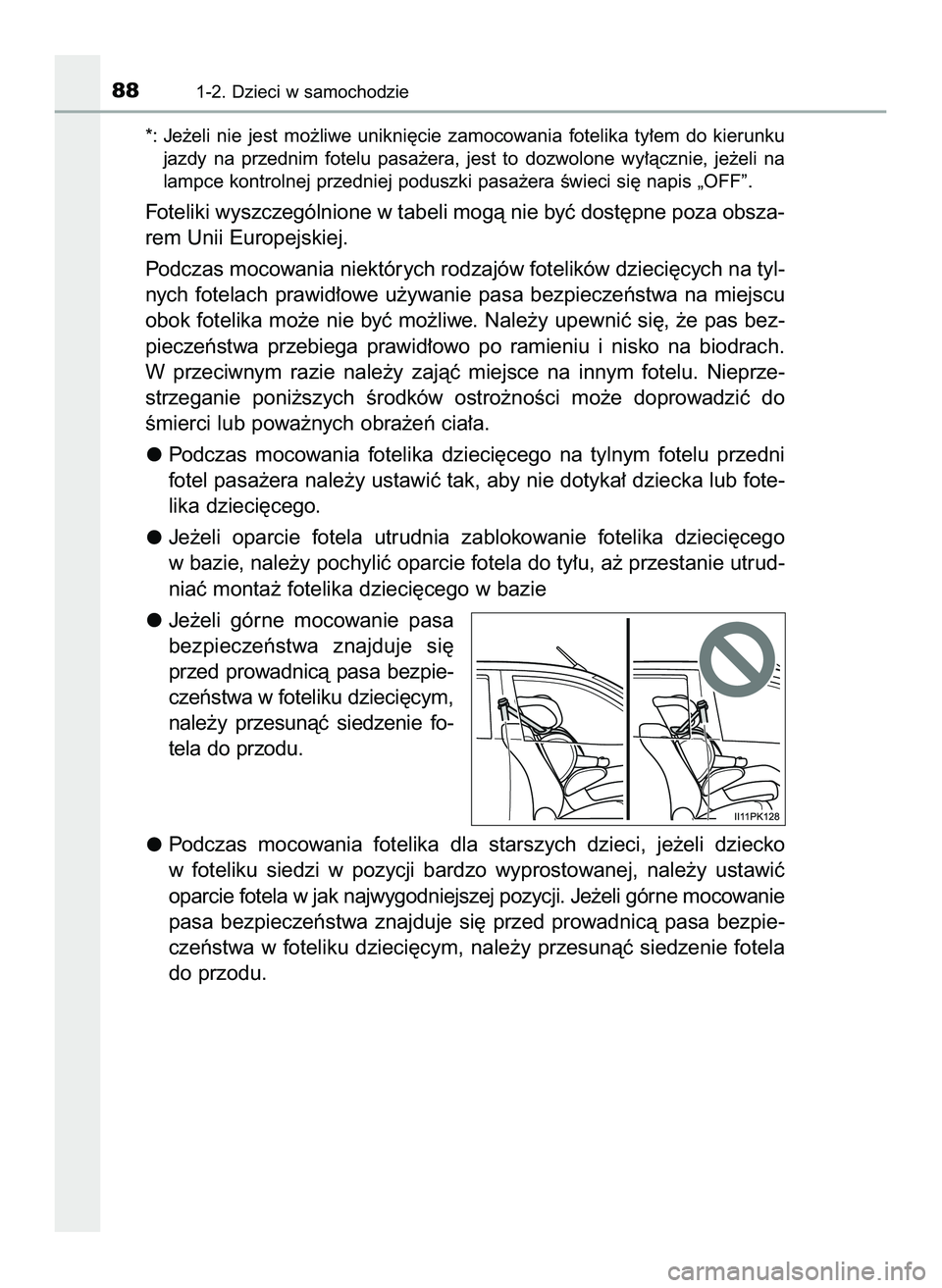 TOYOTA HILUX 2022 Instrukcja obsługi (in Polish) *: Je˝eli nie jest mo˝liwe unikni´cie zamocowania fotelika ty∏em do kierunku
jazdy na przednim fotelu pasa˝era, jest to dozwolone wy∏àcznie, je˝eli na
lampce kontrolnej pr TOYOTA HILUX 2022 Instrukcja obsługi (in Polish) *: Je˝eli nie jest mo˝liwe unikni´cie zamocowania fotelika ty∏em do kierunku
jazdy na przednim fotelu pasa˝era, jest to dozwolone wy∏àcznie, je˝eli na
lampce kontrolnej pr