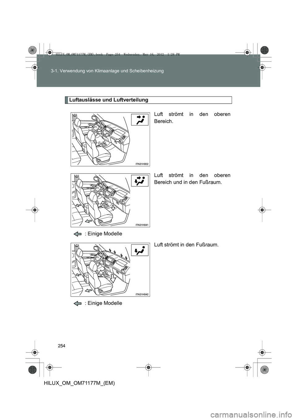 TOYOTA HILUX 2012  Betriebsanleitungen (in German) 254
3-1. Verwendung von Klimaanlage und Scheibenheizung
HILUX_OM_OM71177M_(EM)
Luftauslässe und Luftverteilung
Luft strömt in den oberen
Bereich.
Luft strömt in den oberen
Bereich und in den Fußra