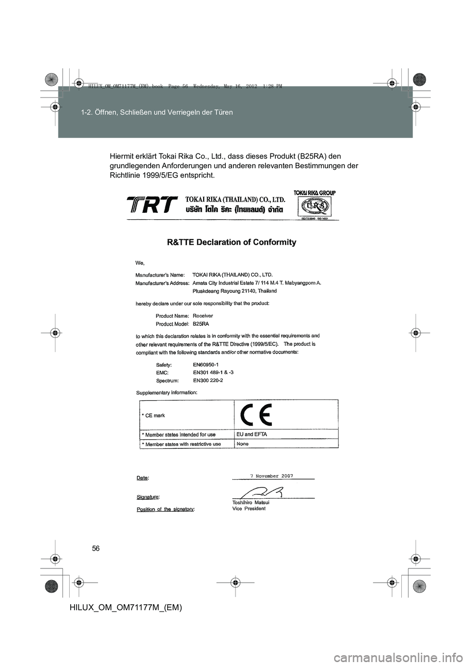 TOYOTA HILUX 2012  Betriebsanleitungen (in German) 56
1-2. Öffnen, Schließen und Verriegeln der Türen
HILUX_OM_OM71177M_(EM)
Hiermit erklärt Tokai Rika Co., Ltd., dass dieses Produkt (B25RA) den 
grundlegenden Anforderungen und anderen relevanten 