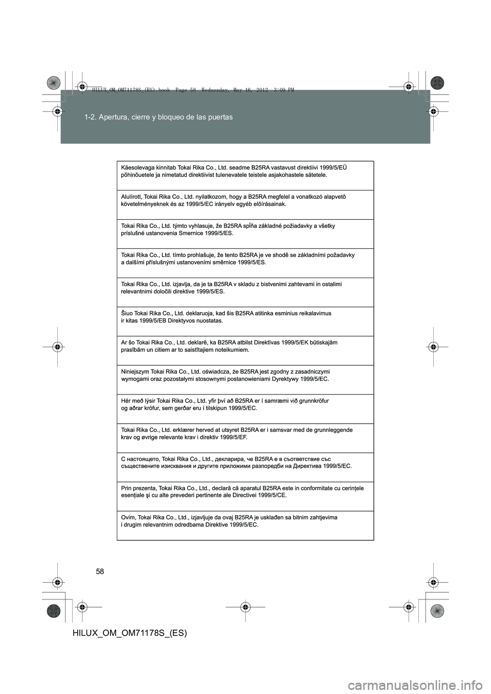 TOYOTA HILUX 2012  Manual del propietario (in Spanish) 58
1-2. Apertura, cierre y bloqueo de las puertas
HILUX_OM_OM71178S_(ES)
HILUX_OM_OM71178S_(ES).book  Page 58  Wednesday, May 16, 2012  
3:09 PM 