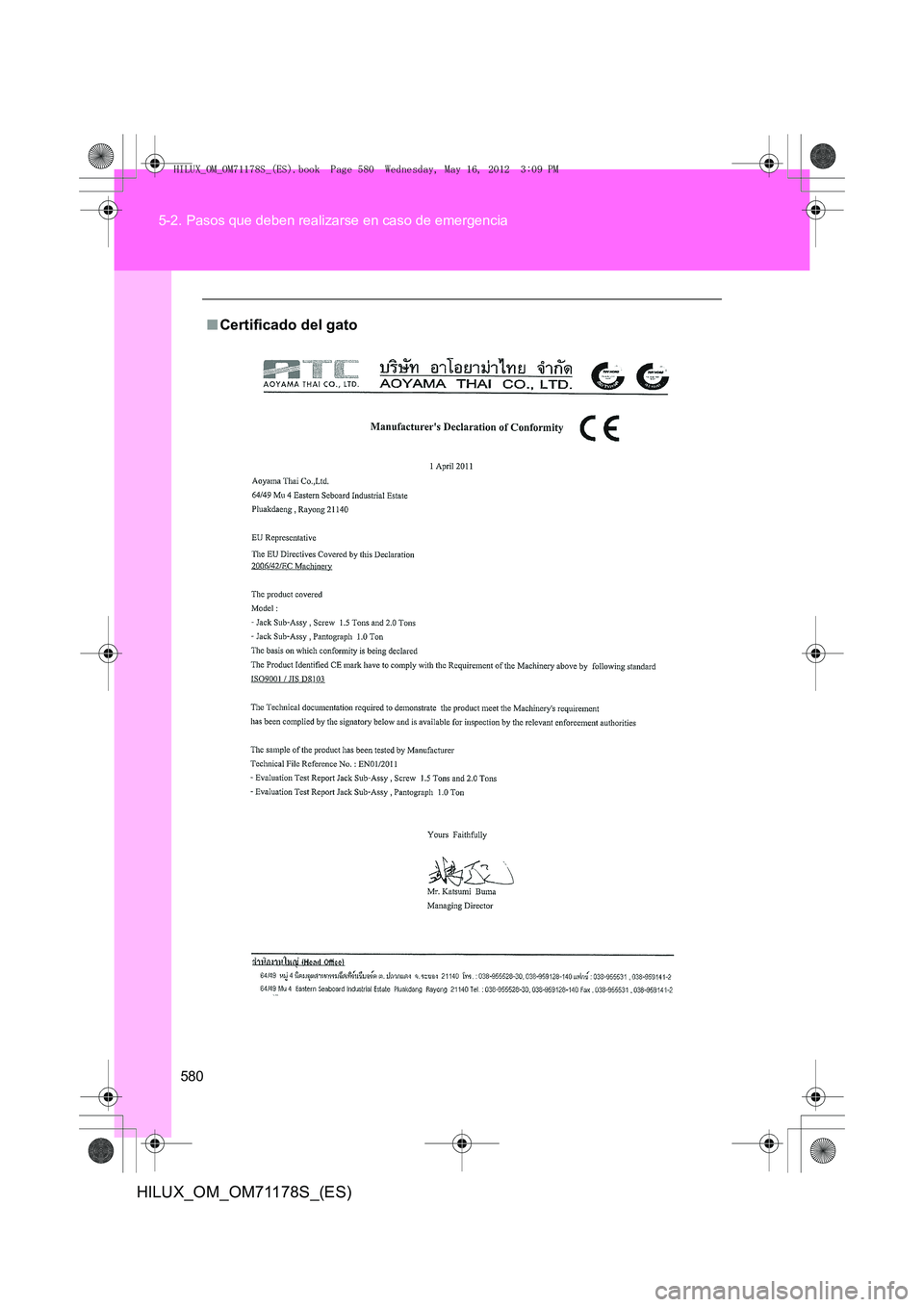 TOYOTA HILUX 2012  Manual del propietario (in Spanish) 580
5-2. Pasos que deben realizarse en caso de emergencia
HILUX_OM_OM71178S_(ES)
■
Certificado del gato
HILUX_OM_OM71178S_(ES).book  Page 580  Wednesday, May 16, 2012   3:09 PM 