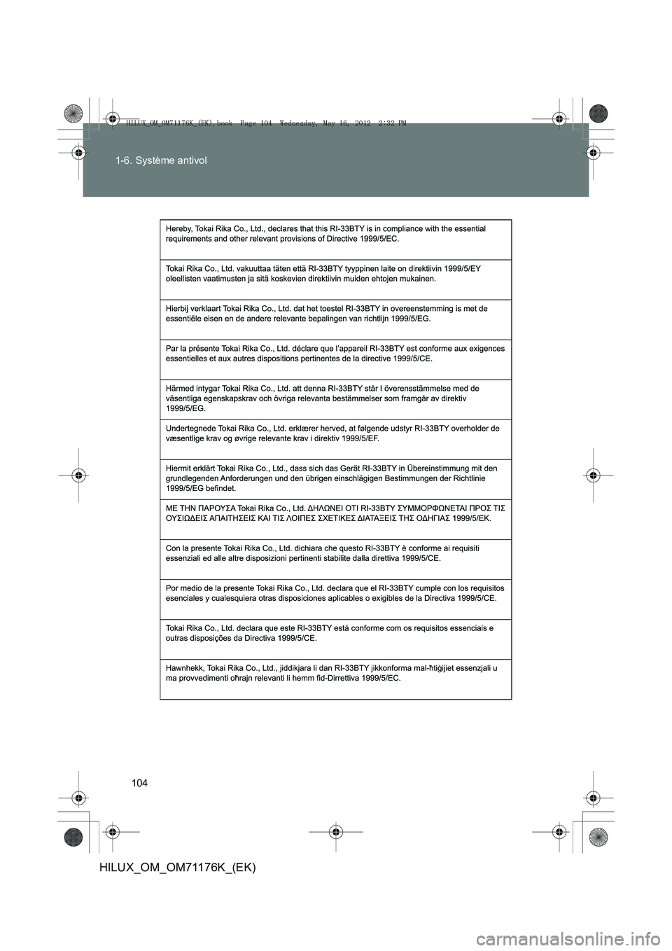 TOYOTA HILUX 2012  Manuel du propriétaire (in French) 104
1-6. Système antivol
HILUX_OM_OM71176K_(EK)
HILUX_OM_OM71176K_(EK).book  Page 104  Wednesday, May 16, 2012 
 2:32 PM 