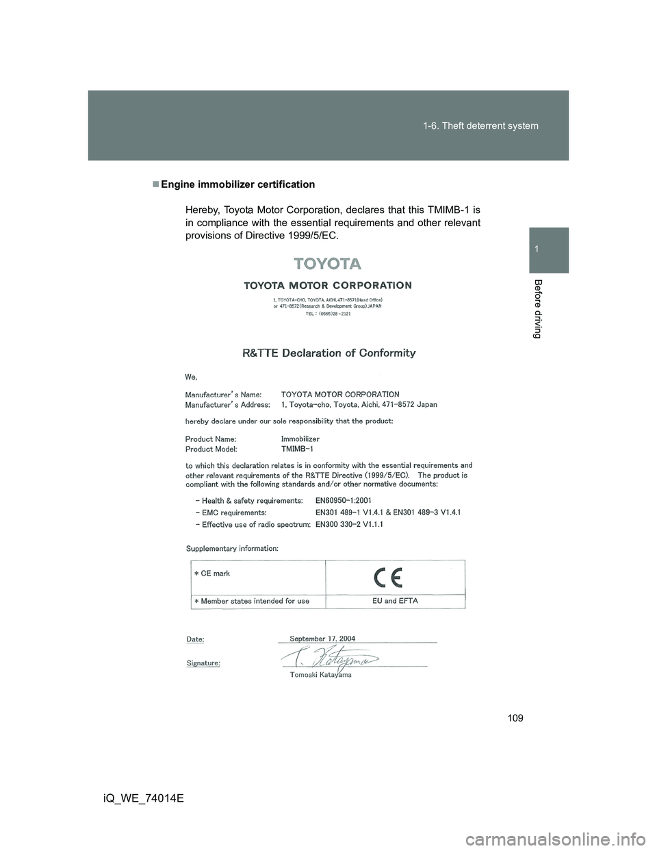 TOYOTA IQ 2012  Owners Manual 109 1-6. Theft deterrent system
1
Before driving
iQ_WE_74014E
Engine immobilizer certification
Hereby, Toyota Motor Corporation, declares that this TMIMB-1 is
in compliance with the essential requi