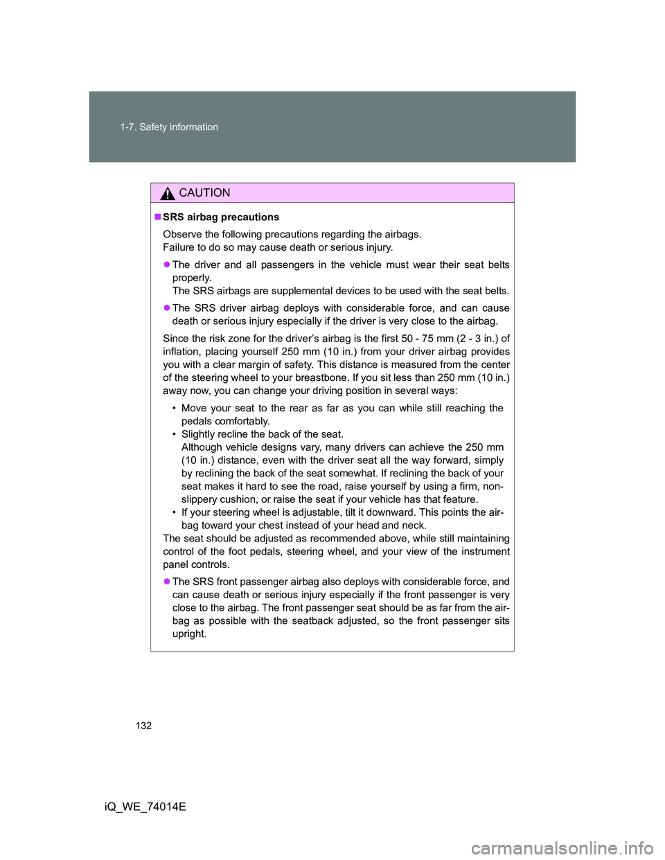 TOYOTA IQ 2012 Owners Manual 132 1-7. Safety information
iQ_WE_74014E
CAUTION
SRS airbag precautions
Observe the following precautions regarding the airbags.
Failure to do so may cause death or serious injury.
The driver a TOYOTA IQ 2012 Owners Manual 132 1-7. Safety information
iQ_WE_74014E
CAUTION
SRS airbag precautions
Observe the following precautions regarding the airbags.
Failure to do so may cause death or serious injury.
The driver a