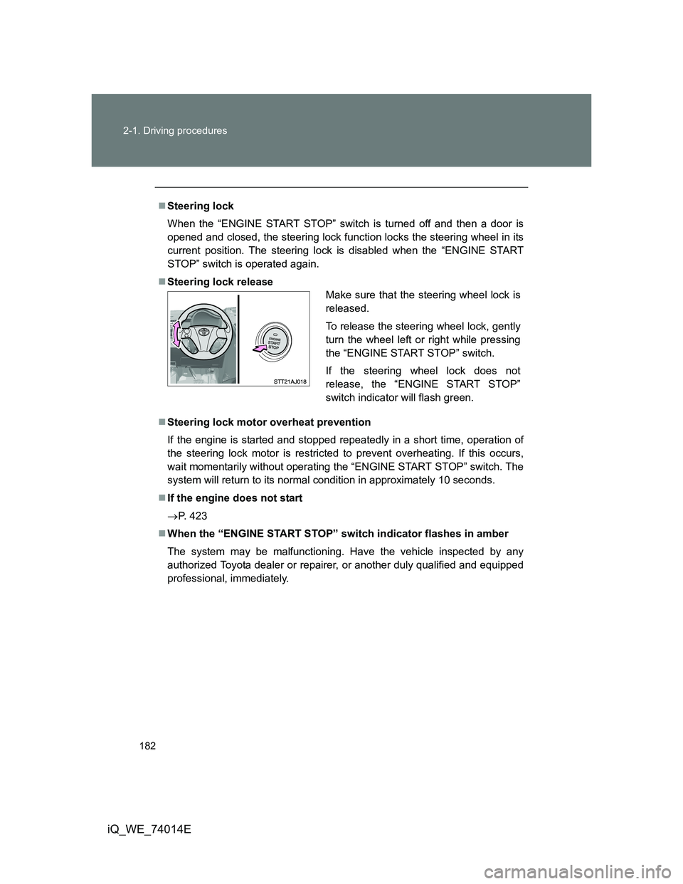 TOYOTA IQ 2012 Owners Manual 182 2-1. Driving procedures
iQ_WE_74014E
Steering lock
When the “ENGINE START STOP” switch is turned off and then a door is
opened and closed, the steering lock function locks the steering whee TOYOTA IQ 2012 Owners Manual 182 2-1. Driving procedures
iQ_WE_74014E
Steering lock
When the “ENGINE START STOP” switch is turned off and then a door is
opened and closed, the steering lock function locks the steering whee