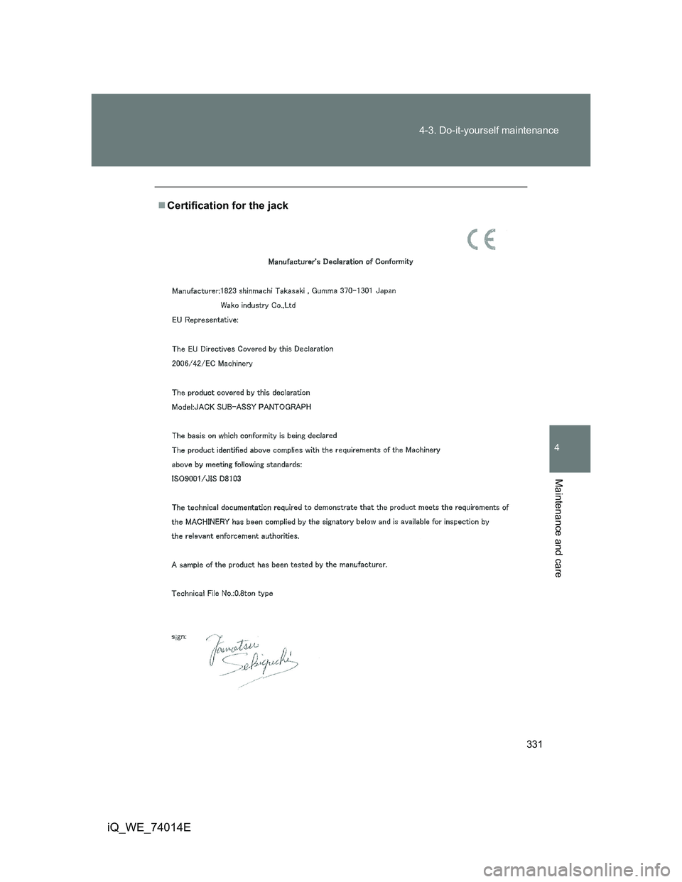 TOYOTA IQ 2012  Owners Manual 331 4-3. Do-it-yourself maintenance
4
Maintenance and care
iQ_WE_74014E
Certification for the jack 