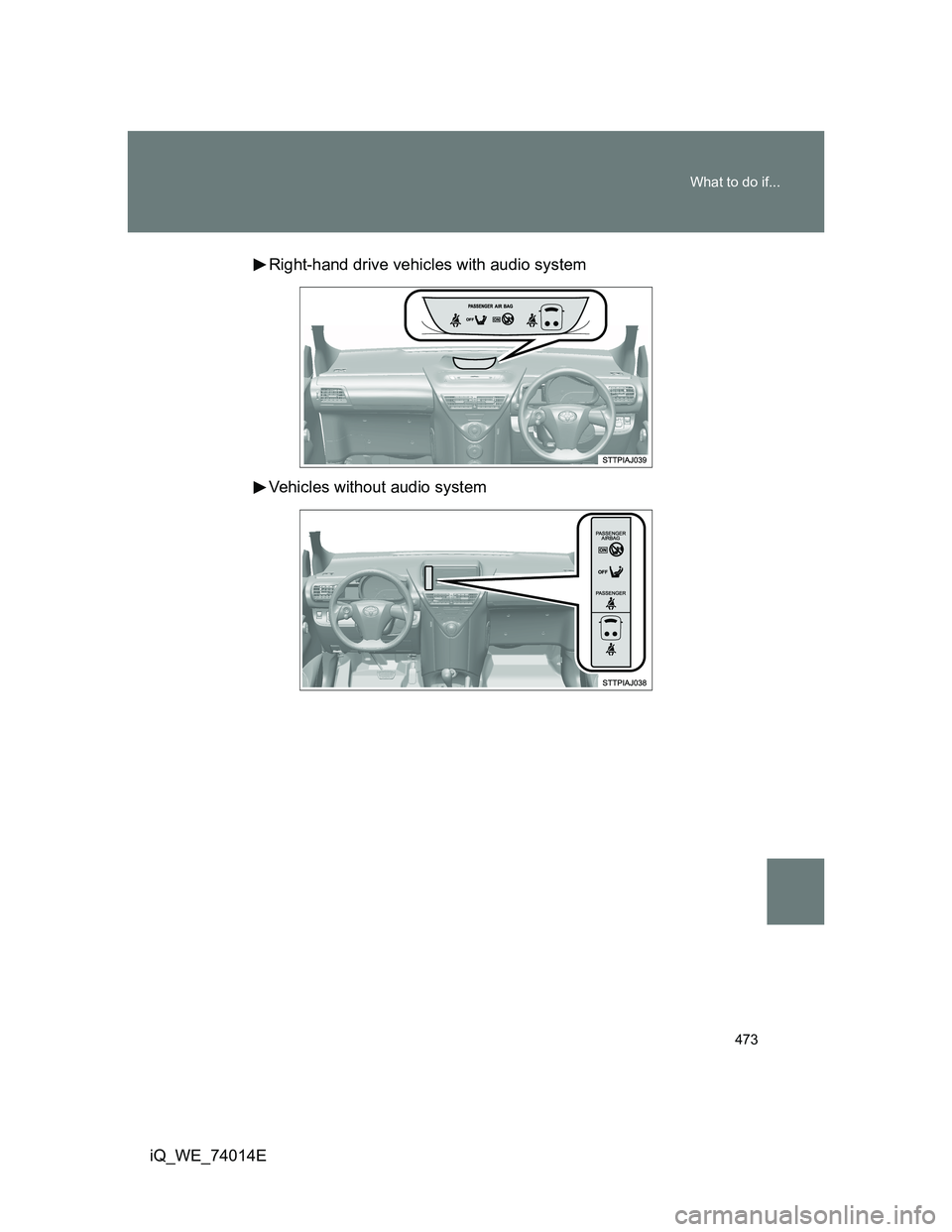 TOYOTA IQ 2012 Owners Manual 473 What to do if...
iQ_WE_74014ERight-hand drive vehicles with audio system
Vehicles without audio system TOYOTA IQ 2012 Owners Manual 473 What to do if...
iQ_WE_74014ERight-hand drive vehicles with audio system
Vehicles without audio system