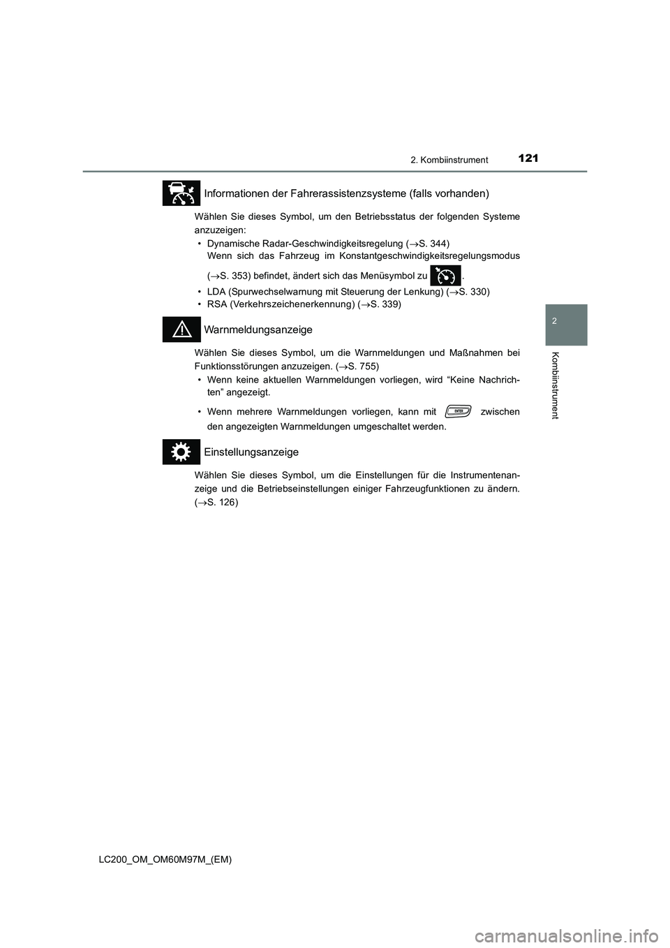 TOYOTA LAND CRUISER 2015 Betriebsanleitungen (in German) 1212. Kombiinstrument
2
Kombiinstrument
LC200_OM_OM60M97M_(EM)
Informationen der Fahrerassistenzsysteme (falls vorhanden)
Wählen Sie dieses Symbol, um den Betriebsstatus der folgenden Systeme
anzuze TOYOTA LAND CRUISER 2015 Betriebsanleitungen (in German) 1212. Kombiinstrument
2
Kombiinstrument
LC200_OM_OM60M97M_(EM)
Informationen der Fahrerassistenzsysteme (falls vorhanden)
Wählen Sie dieses Symbol, um den Betriebsstatus der folgenden Systeme
anzuze