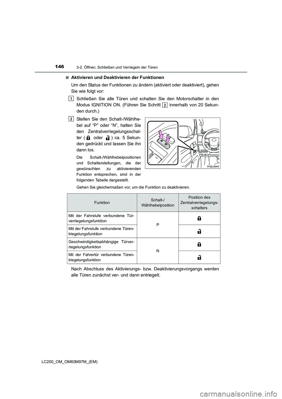 TOYOTA LAND CRUISER 2015 Betriebsanleitungen (in German) 1463-2. Öffnen, Schließen und Verriegeln der Türen
LC200_OM_OM60M97M_(EM)■
Aktivieren und Deaktivieren der Funktionen
Um den Status der Funktionen zu ändern (aktiviert oder deaktiviert), gehen
S TOYOTA LAND CRUISER 2015 Betriebsanleitungen (in German) 1463-2. Öffnen, Schließen und Verriegeln der Türen
LC200_OM_OM60M97M_(EM)■
Aktivieren und Deaktivieren der Funktionen
Um den Status der Funktionen zu ändern (aktiviert oder deaktiviert), gehen
S