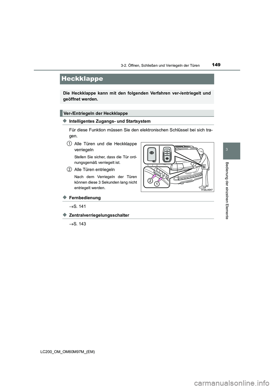 TOYOTA LAND CRUISER 2015 Betriebsanleitungen (in German) 149
3
3-2. Öffnen, Schließen und Verriegeln der Türen
Bedienung der einzelnen Elemente
LC200_OM_OM60M97M_(EM)
Heckklappe
◆Intelligentes Zugangs- und Startsystem
Für diese Funktion müssen Sie de TOYOTA LAND CRUISER 2015 Betriebsanleitungen (in German) 149
3
3-2. Öffnen, Schließen und Verriegeln der Türen
Bedienung der einzelnen Elemente
LC200_OM_OM60M97M_(EM)
Heckklappe
◆Intelligentes Zugangs- und Startsystem
Für diese Funktion müssen Sie de