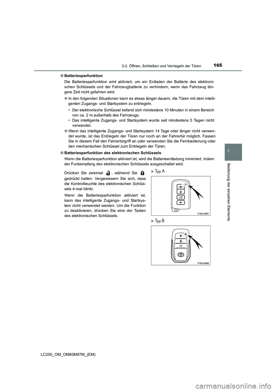 TOYOTA LAND CRUISER 2015 Betriebsanleitungen (in German) 1653-2. Öffnen, Schließen und Verriegeln der Türen
3
Bedienung der einzelnen Elemente
LC200_OM_OM60M97M_(EM)■
Batteriesparfunktion
Die Batteriesparfunktion wird aktiviert, um ein Entladen der Bat TOYOTA LAND CRUISER 2015 Betriebsanleitungen (in German) 1653-2. Öffnen, Schließen und Verriegeln der Türen
3
Bedienung der einzelnen Elemente
LC200_OM_OM60M97M_(EM)■
Batteriesparfunktion
Die Batteriesparfunktion wird aktiviert, um ein Entladen der Bat